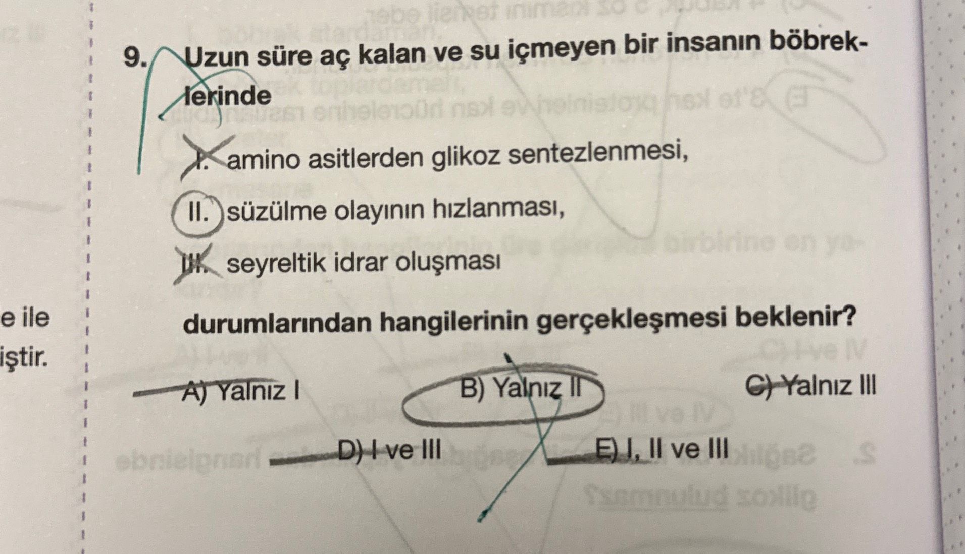 Uzun süre aç kalan ve su içmeyen bir insanın böbreklerinde I. amino asitlerden glikoz sentezlenmesi
