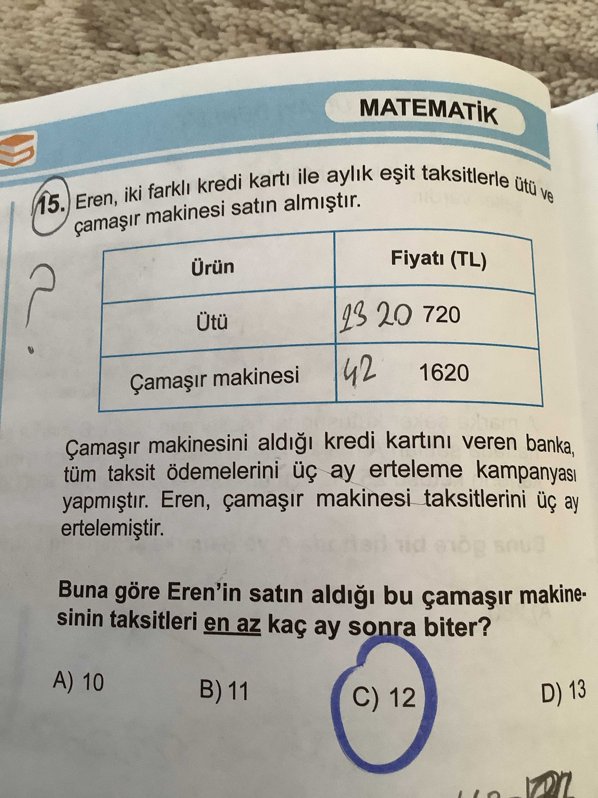 Eren, iki farklı kredi kartı ile aylık eşit taksitlerle ütü ve çamaşır makinesi satın almıştır. Ürün