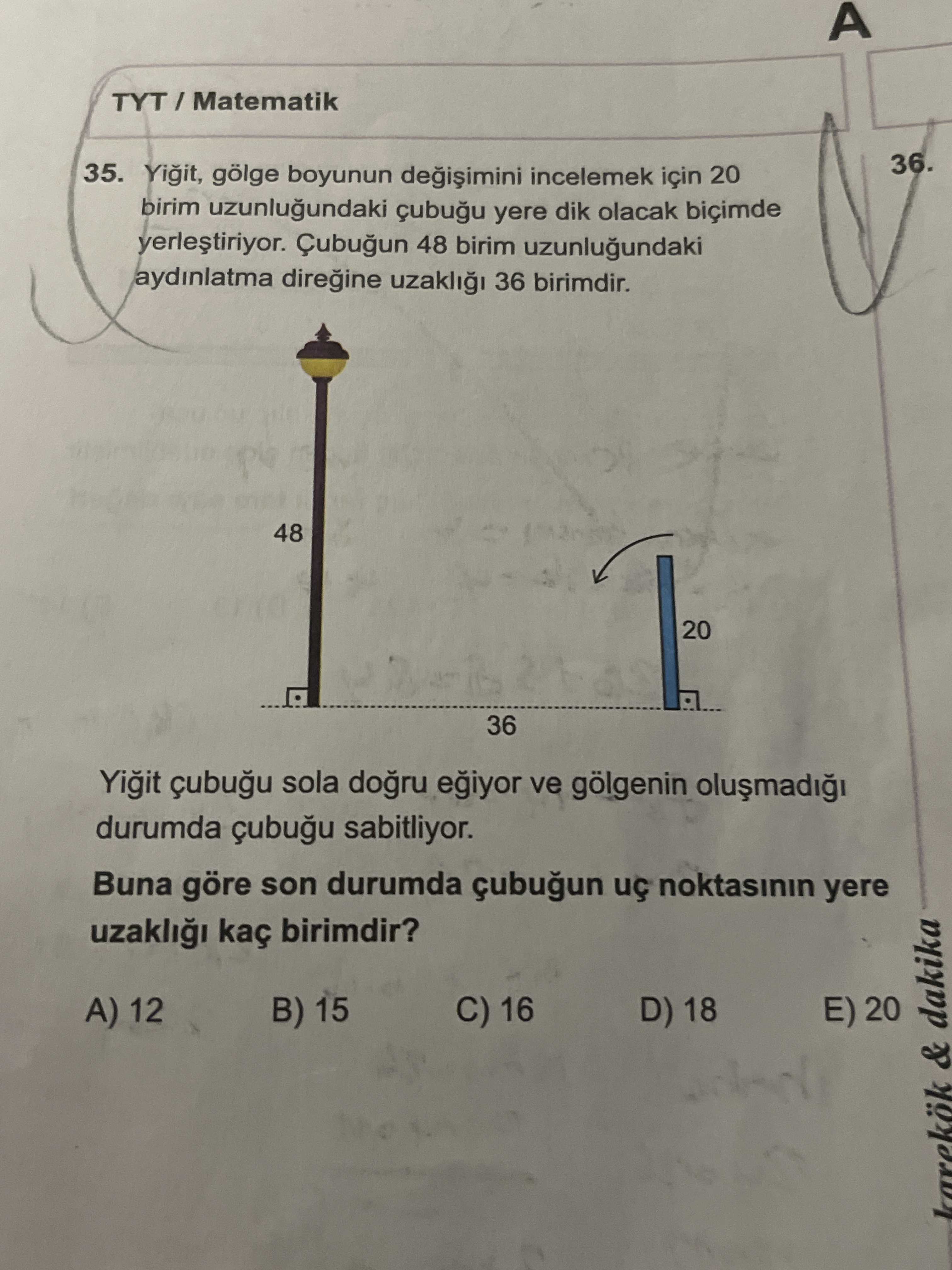 Yiğit, gölge boyunun değişimini incelemek için 20 birim uzunluğundaki çubuğu yere dik olacak biçimde