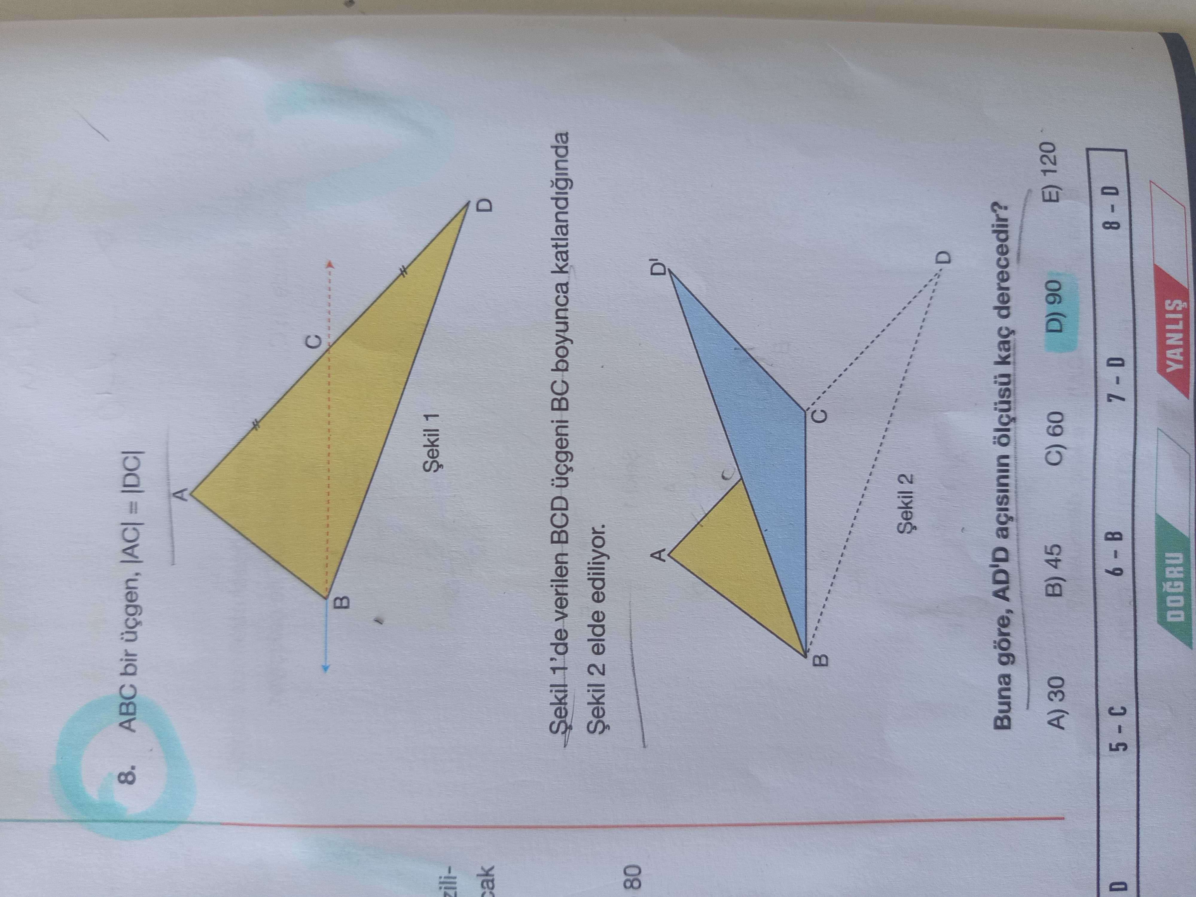 ABC bir üçgen, |AC| = |DC| Şekil 1'de verilen BCD üçgeni BC boyunca katlandığında Şekil 2 elde