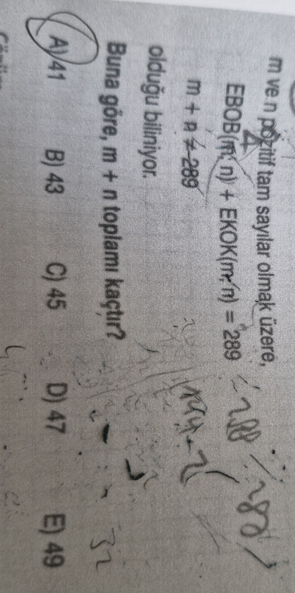 m ve n pozitif tam sayılar olmak üzere, EBOB(m, n) + EKOK(m, n) = 289 m + n ≠ 289 olduğu biliniyor