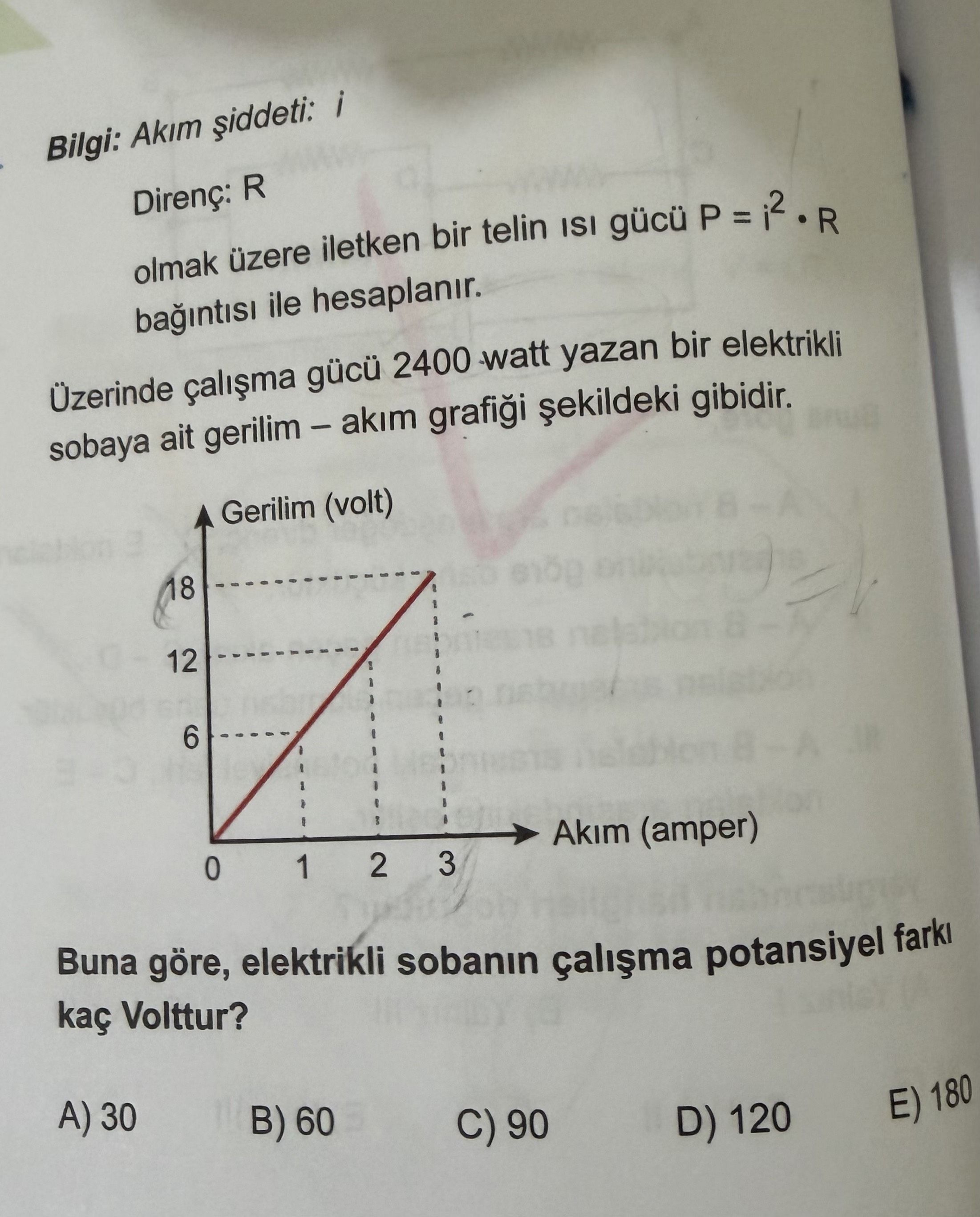 Bilgi: Akım şiddeti: i Direnç: R olmak üzere iletken bir telin ısı gücü P = i² · R bağıntısı ile