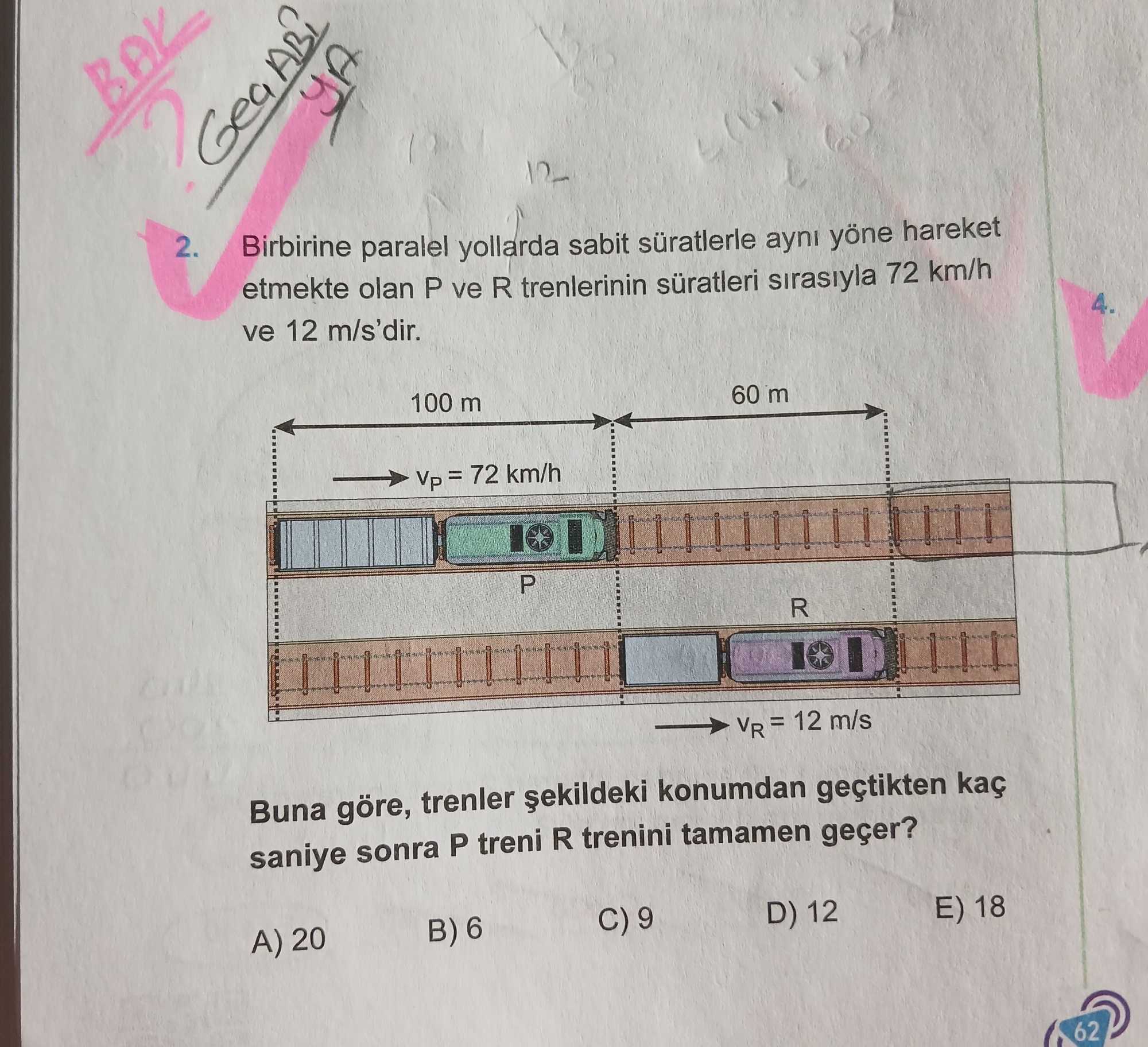 Birbirine paralel yollarda sabit süratlerle aynı yöne hareket etmekte olan P ve R trenlerinin