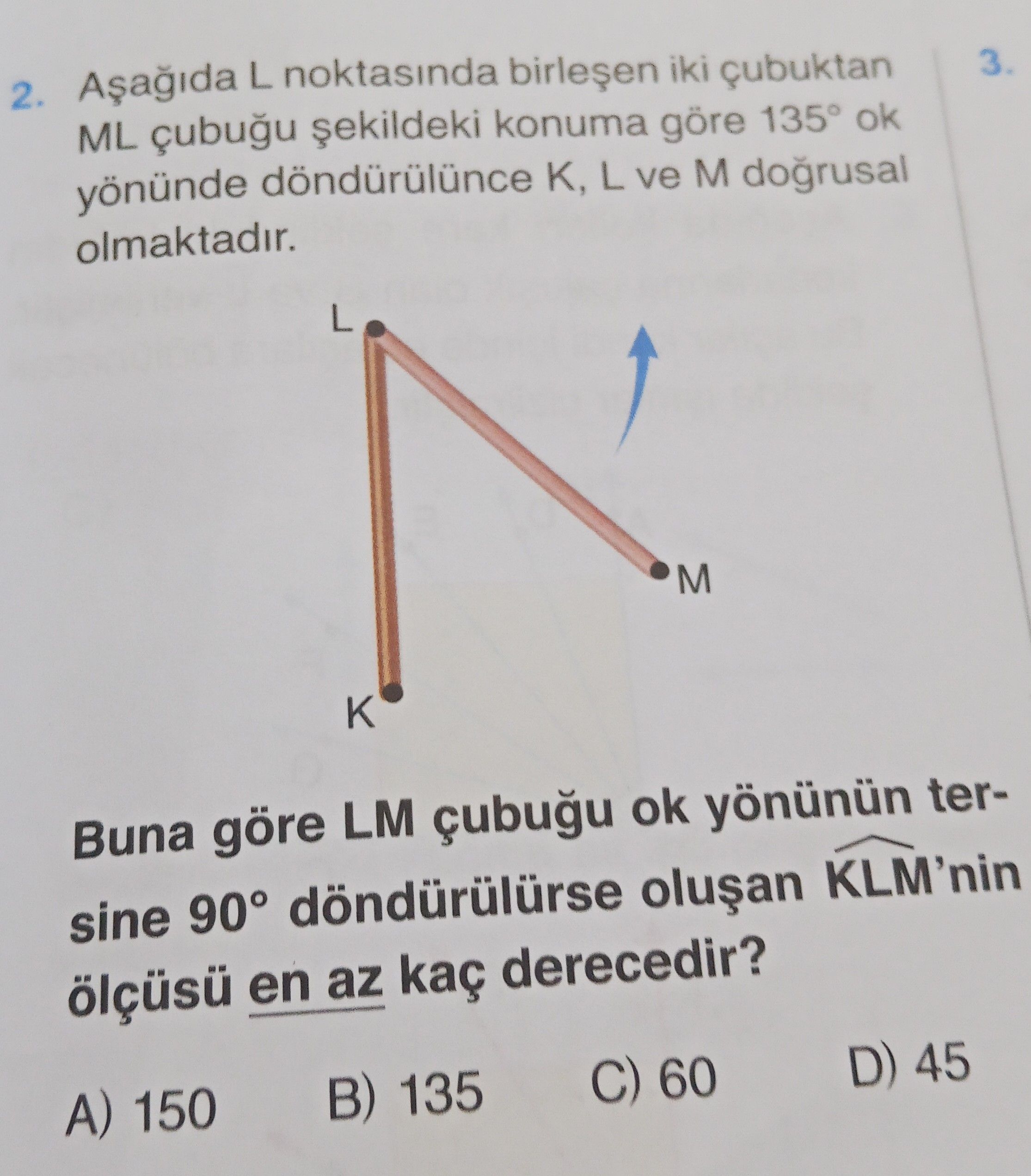 Aşağıda L noktasında birleşen iki çubuktan ML çubuğu şekildeki konuma göre 135° ok yönünde
