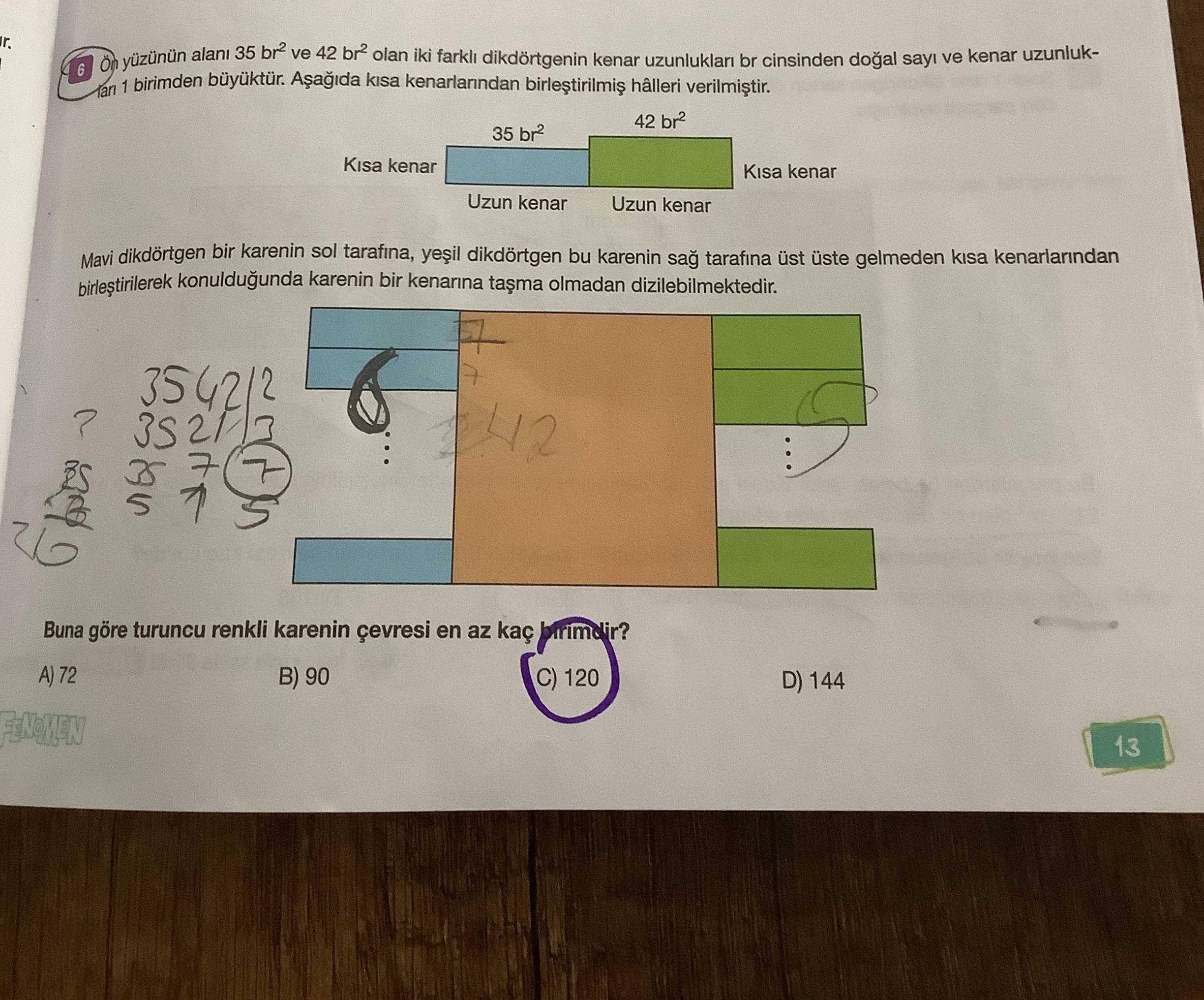 Ön yüzünün alanı 35 br² ve 42 br² olan iki farklı dikdörtgenin kenar uzunlukları br cinsinden doğal