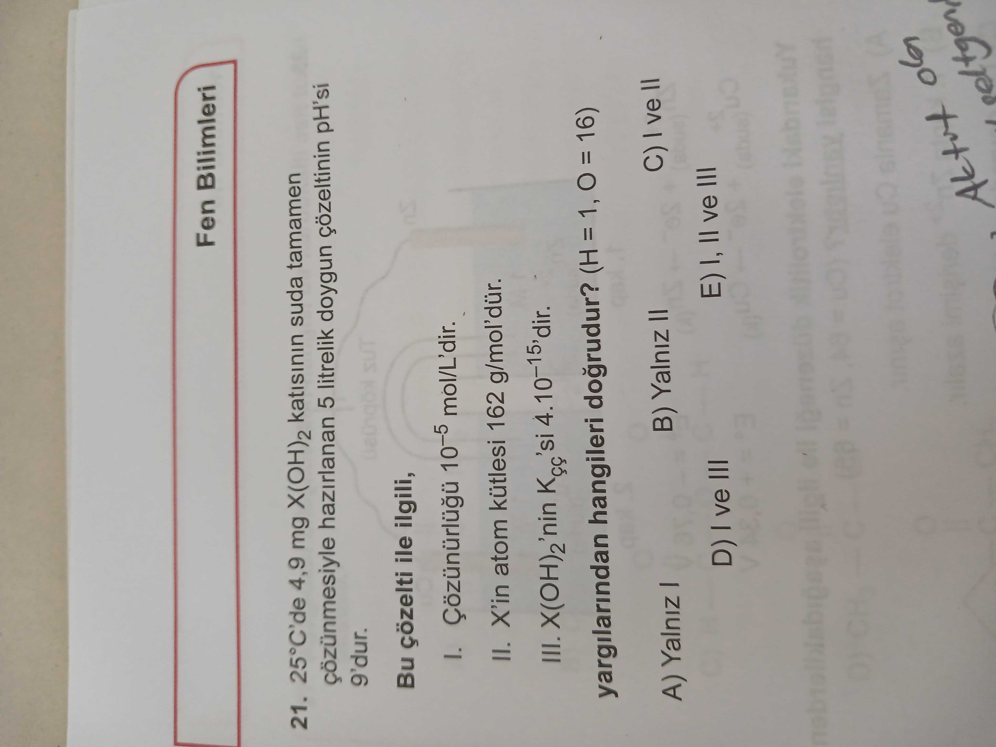 25°C'de 4,9 mg X(OH)₂ katısının suda tamamen çözünmesiyle hazırlanan 5 litrelik doygun çözeltinin