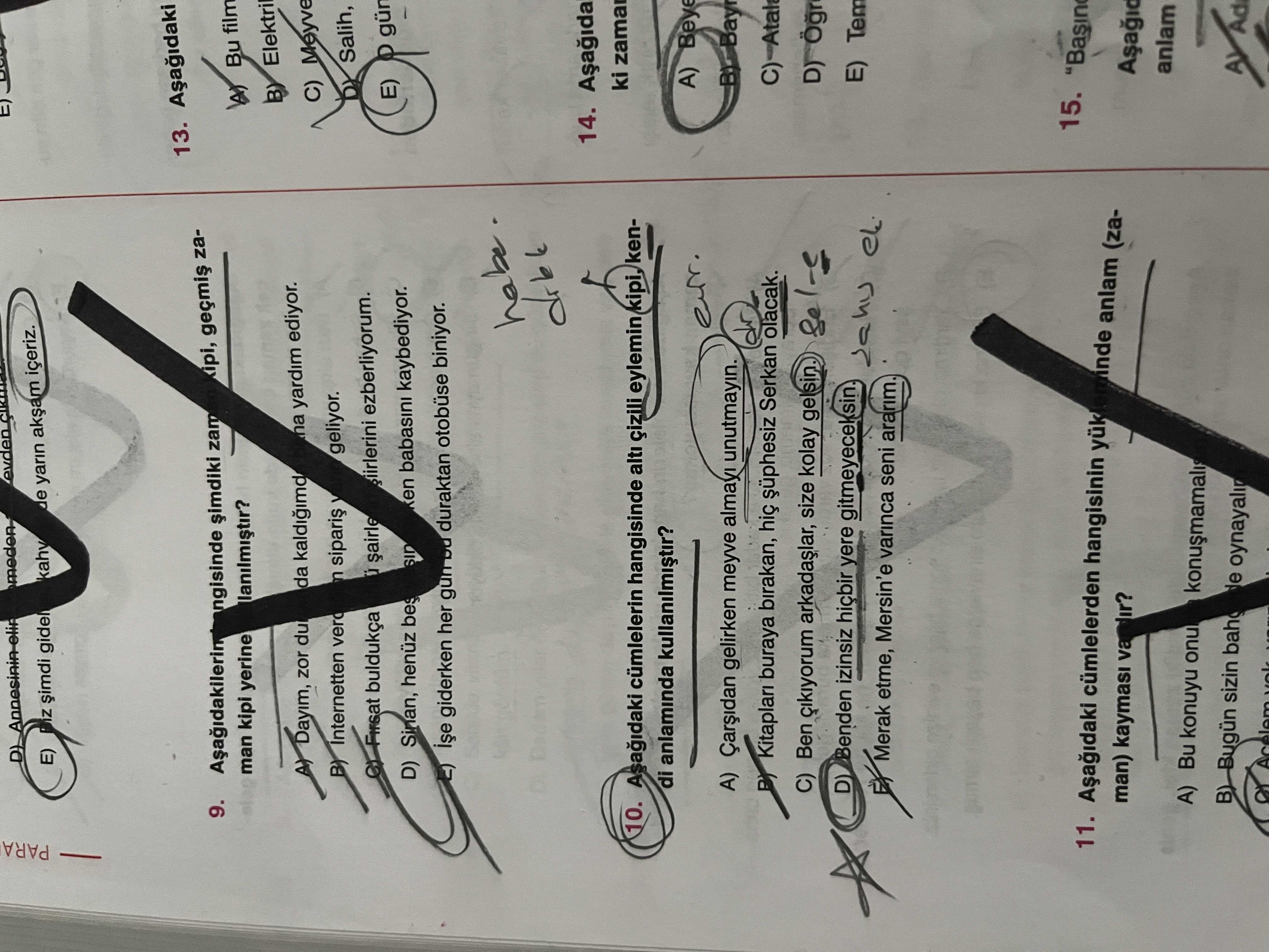 Aşağıdakilerin hangisinde şimdiki zaman kipi yerine geçmiş zaman kipi kullanılmıştır?