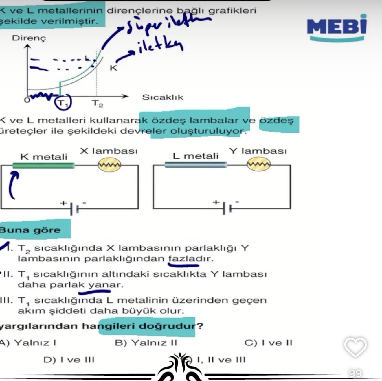 K ve L metallerinin dirençlerine bağlı grafikleri şekilde verilmiştir. K ve L metalleri kullanarak