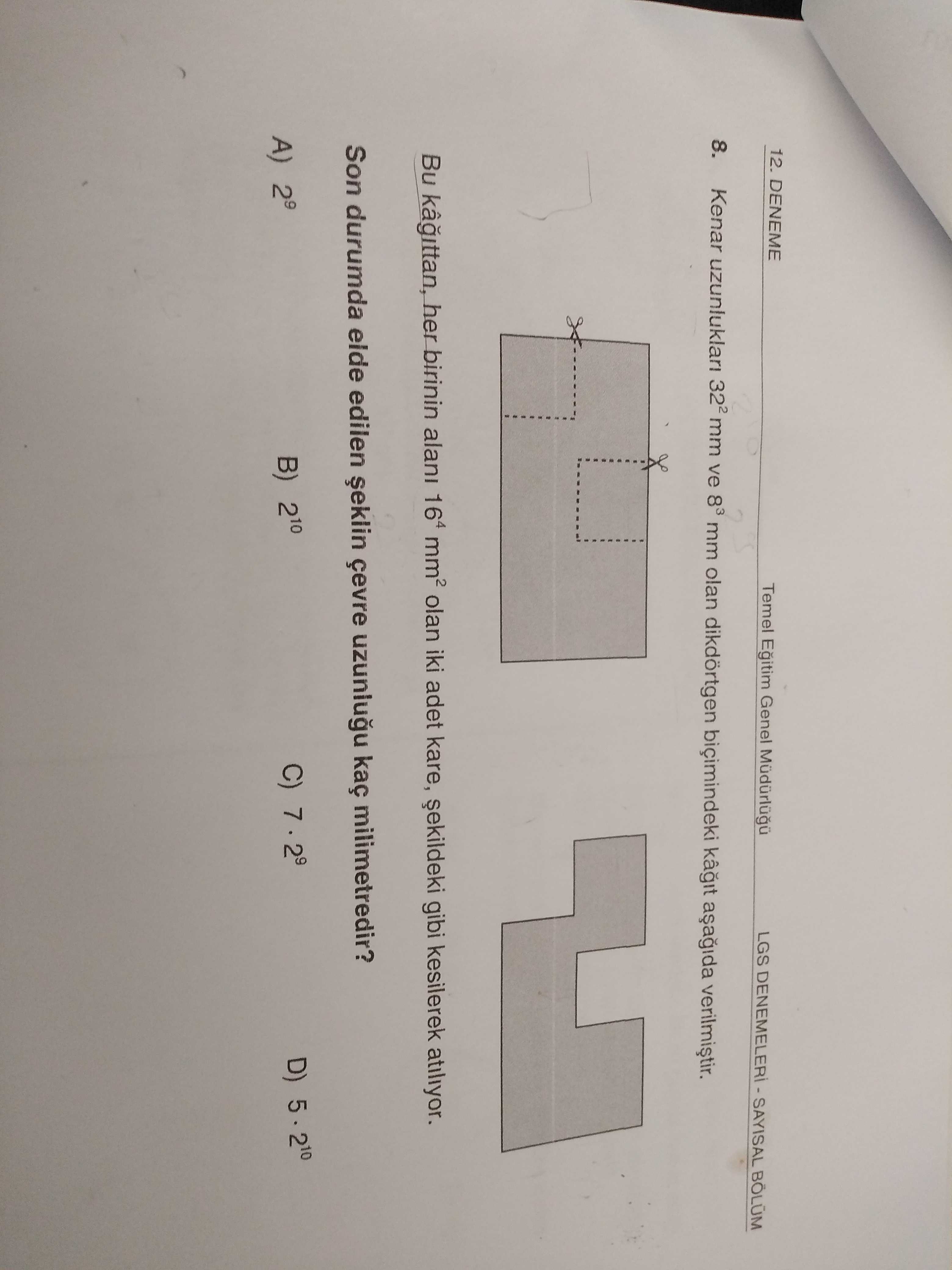 Kenar uzunlukları 32² mm ve 8³ mm olan dikdörtgen biçimindeki kağıt aşağıda verilmiştir. Bu
