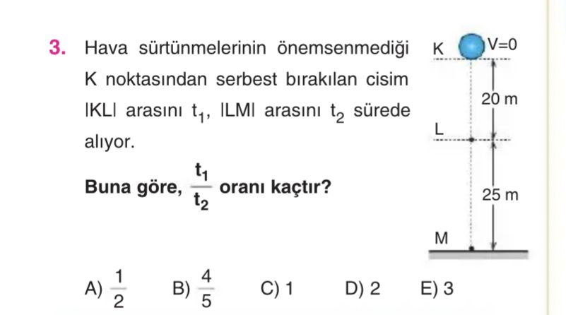 Hava sürtünmelerinin önemsenmediği K noktasından serbest bırakılan cisim |KL| arasını t₁, |LM|