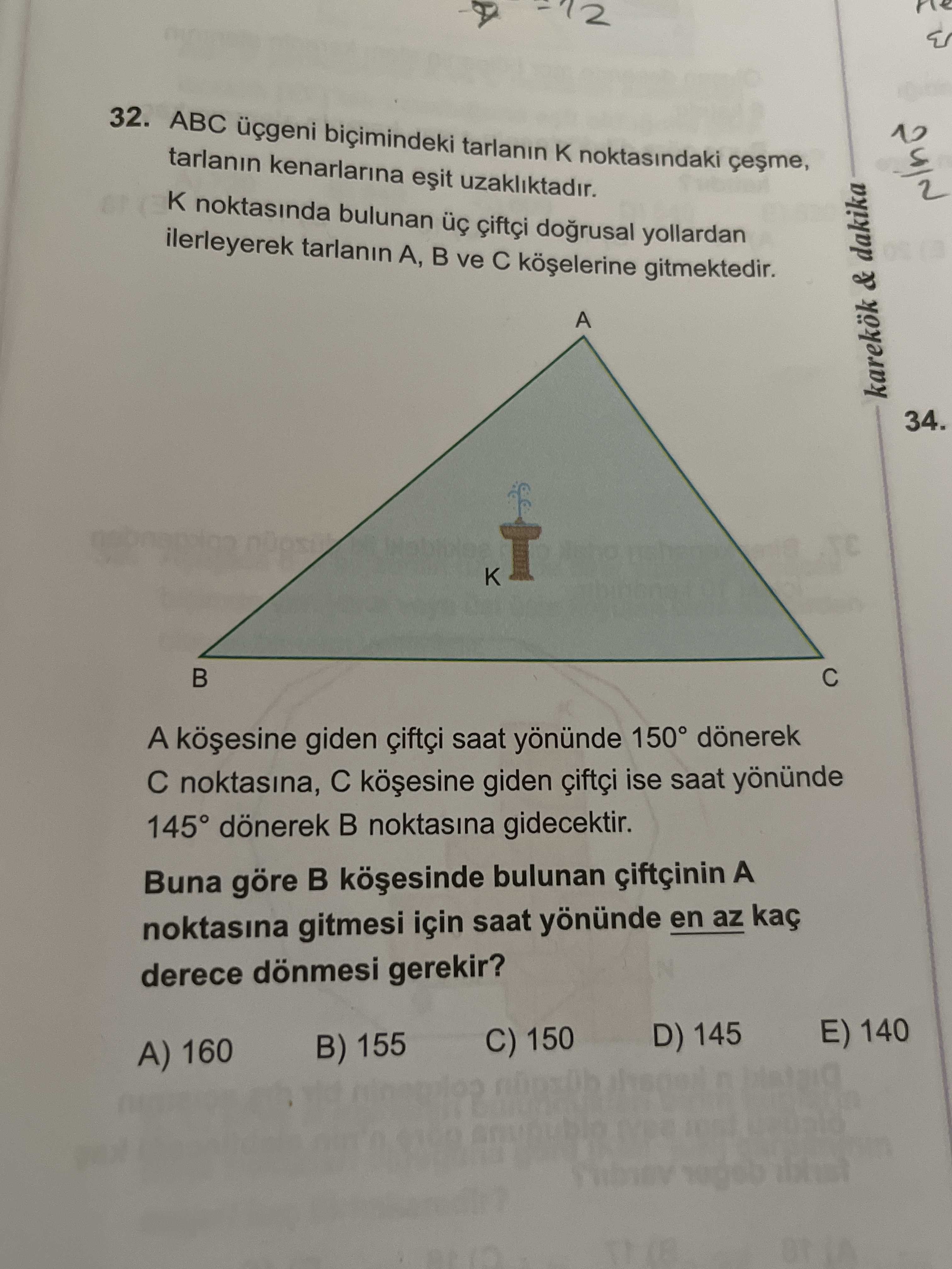 ABC üçgeni biçimindeki tarlanın K noktasındaki çeşme, tarlanın kenarlarına eşit uzaklıktadır. K