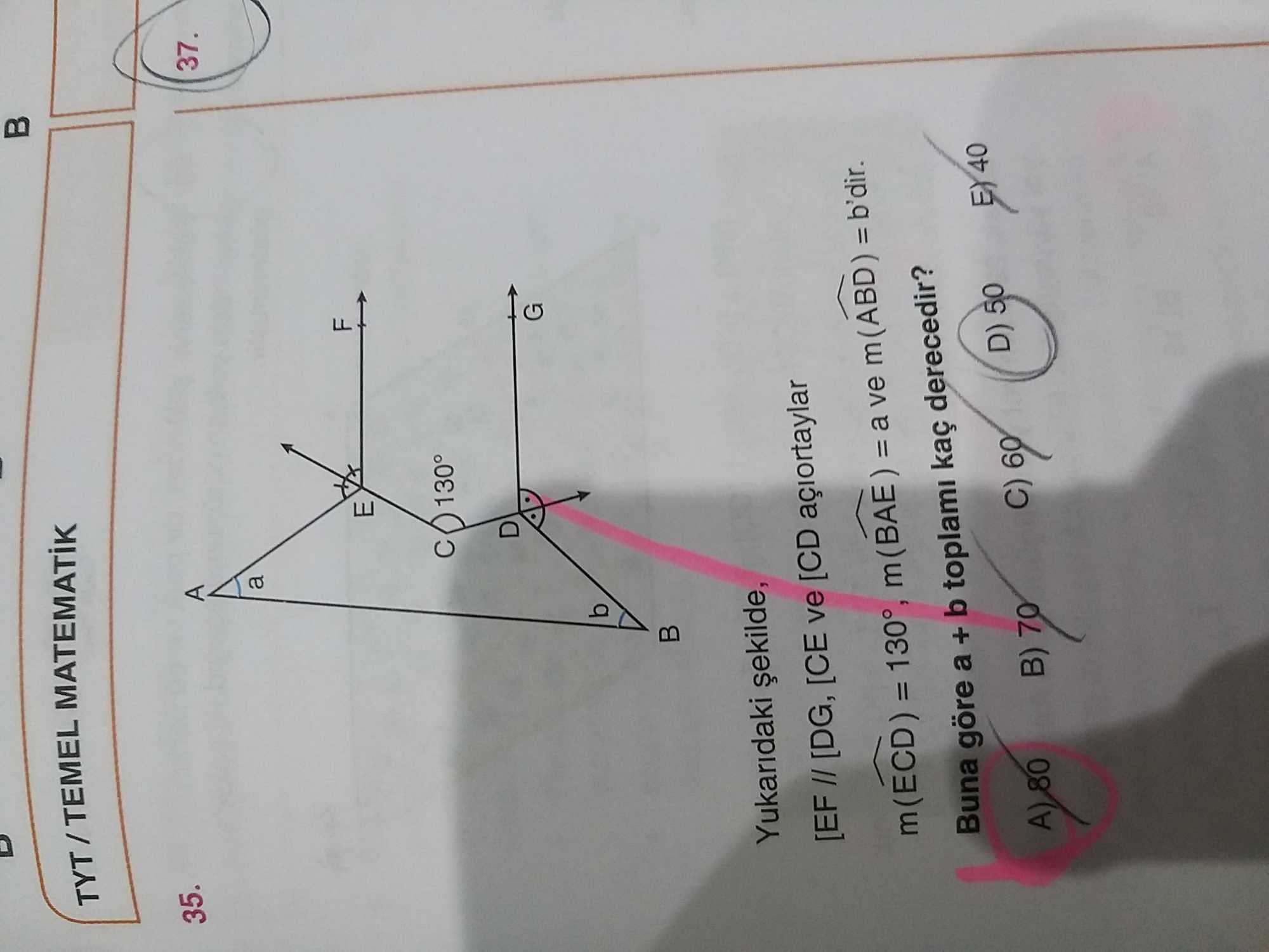 Yukarıdaki şekilde, [EF // [DG, [CE ve [CD açıortaylar m(ECD) = 130°, m(BAE) = a ve m(ABD) = b'dir