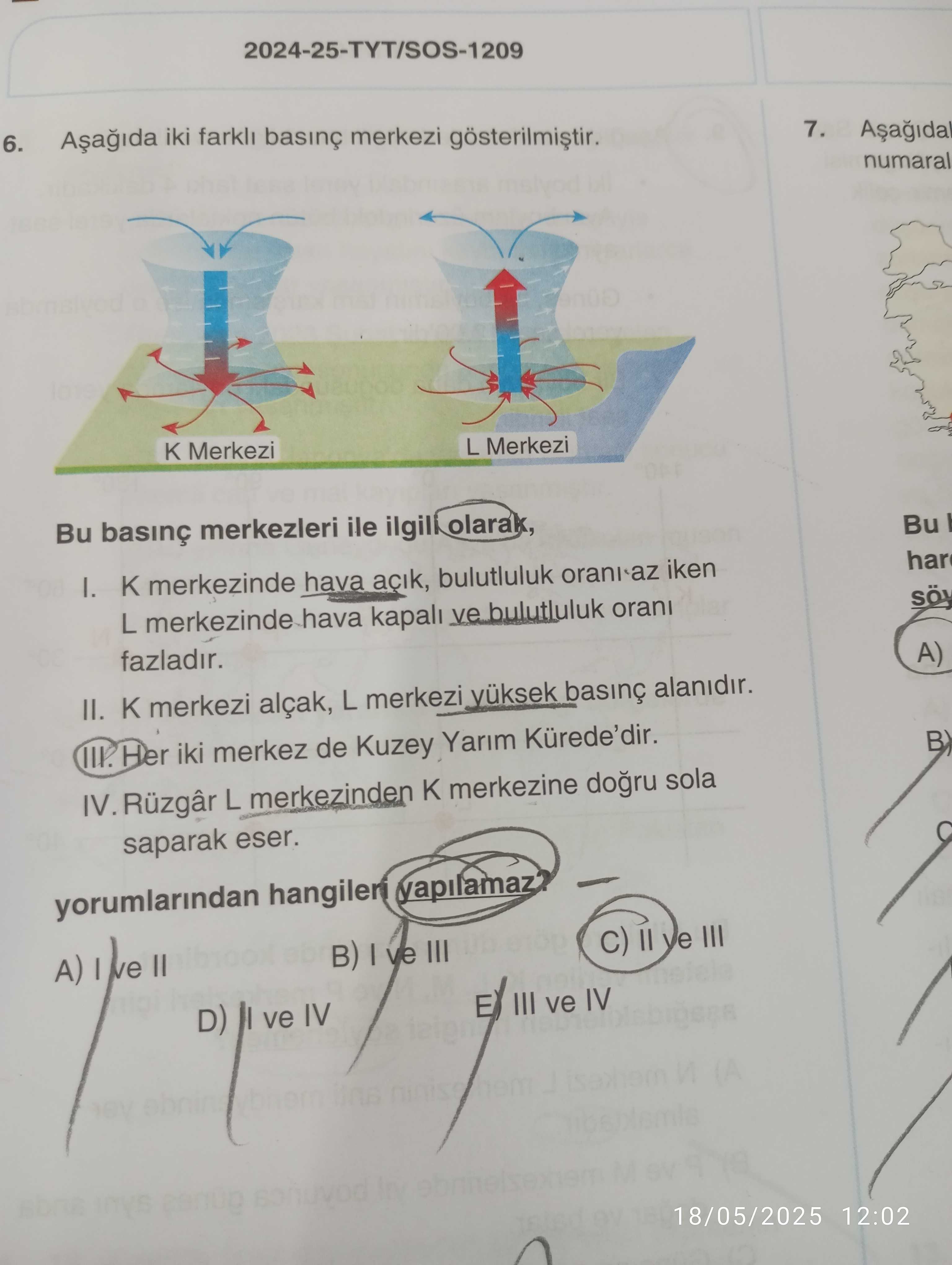 Aşağıda iki farklı basınç merkezi gösterilmiştir. Bu basınç merkezleri ile ilgili olarak, I. K