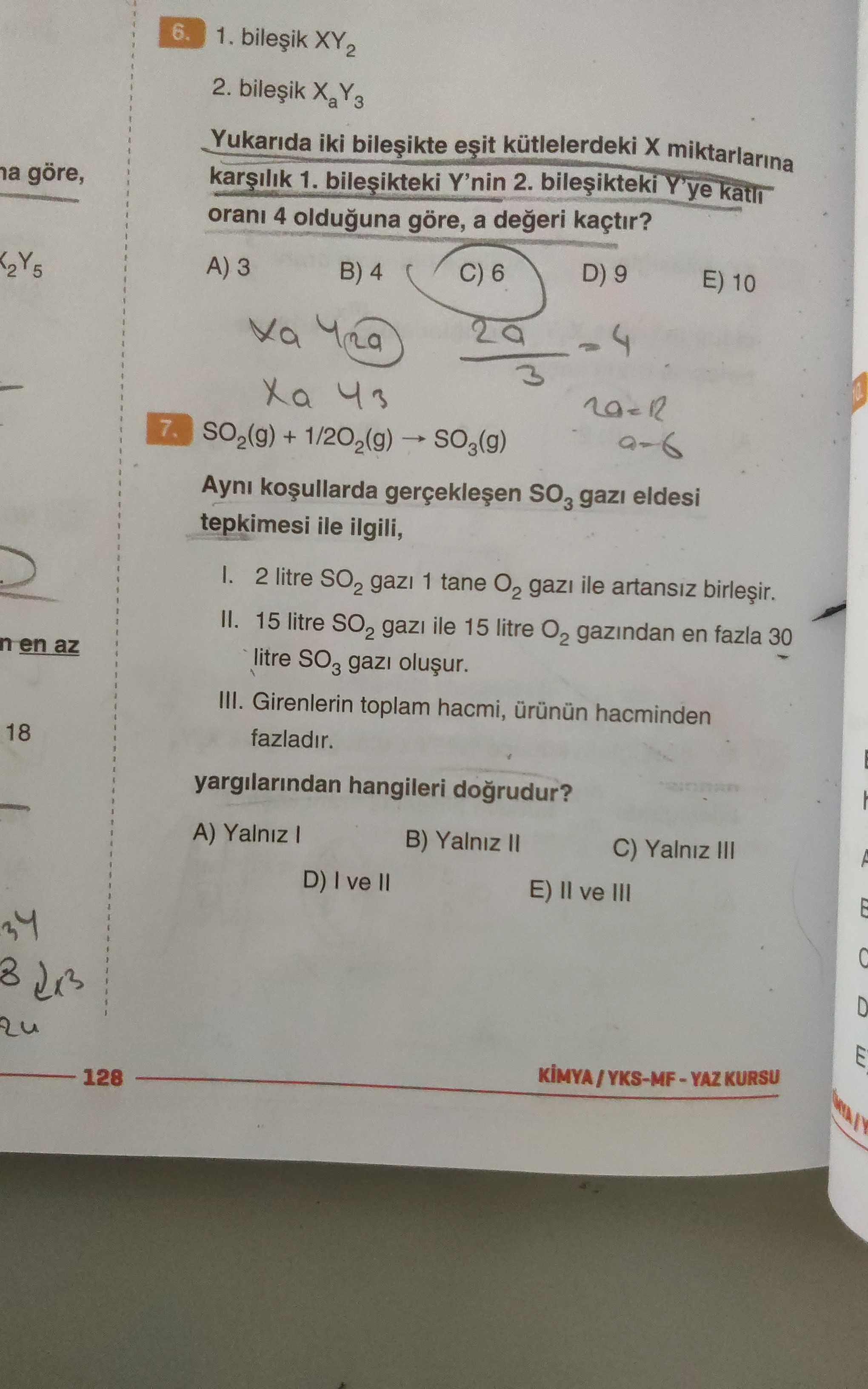 SO₂(g) + 1/2O₂(g) → SO₃(g) Aynı koşullarda gerçekleşen SO₃ gazı eldesi tepkimesi ile ilgili, I. 2