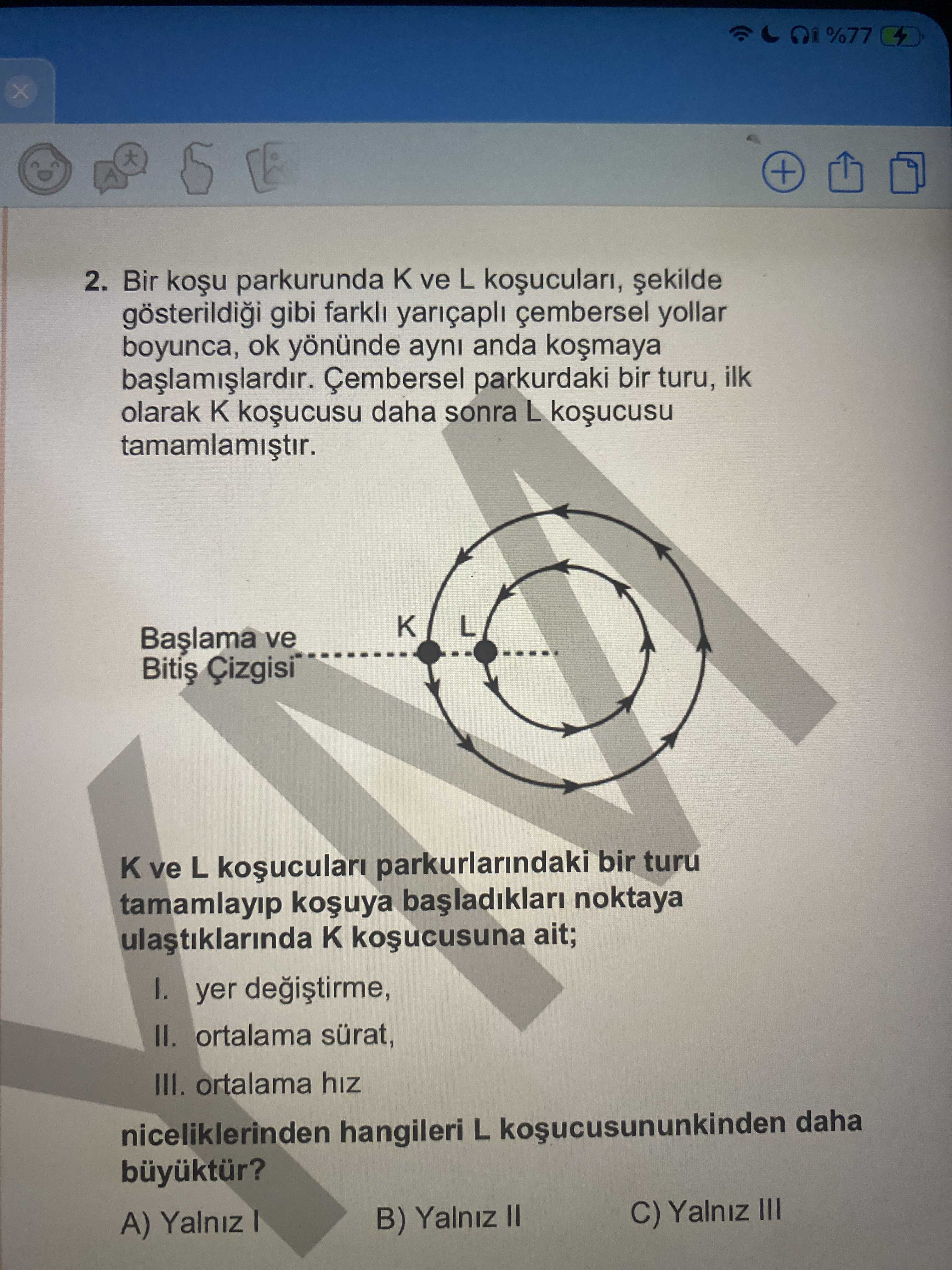 Bir koşu parkurunda K ve L koşucuları, şekilde gösterildiği gibi farklı yarıçaplı çembersel yollar