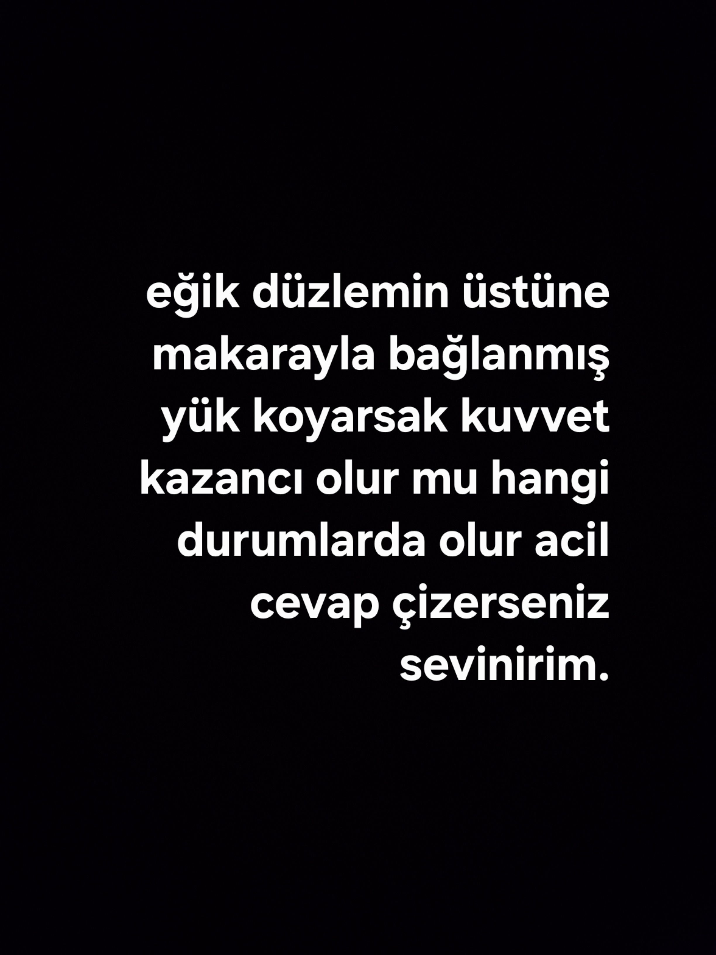 eğik düzlemin üstüne makarayla bağlanmış yük koyarsak kuvvet kazancı olur mu hangi durumlarda olur