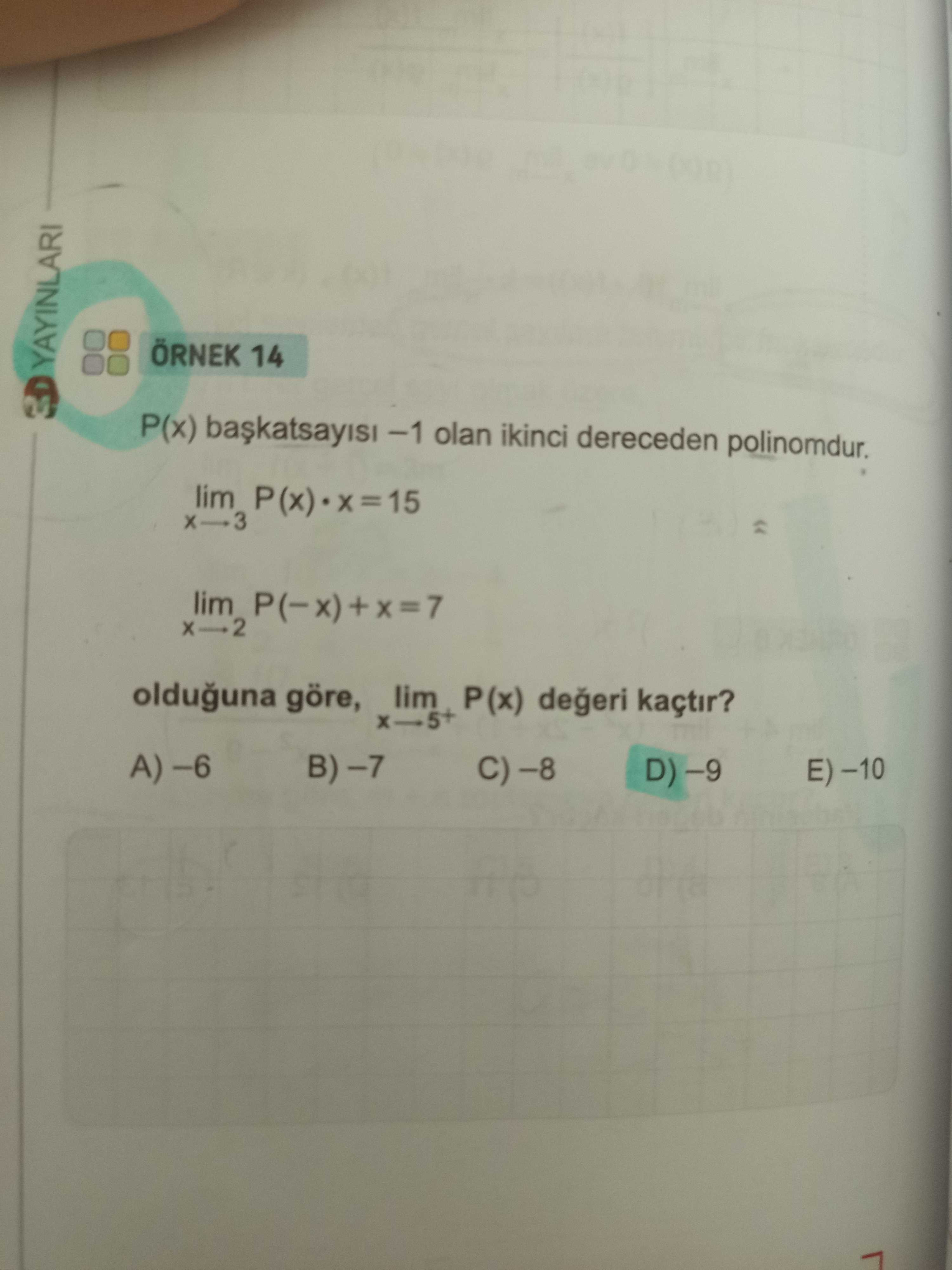 P(x) başkatsayısı −1 olan ikinci dereceden polinomdur. lim P(x) · x = 15 x→3 lim P(−x) + x = 7 x→2
