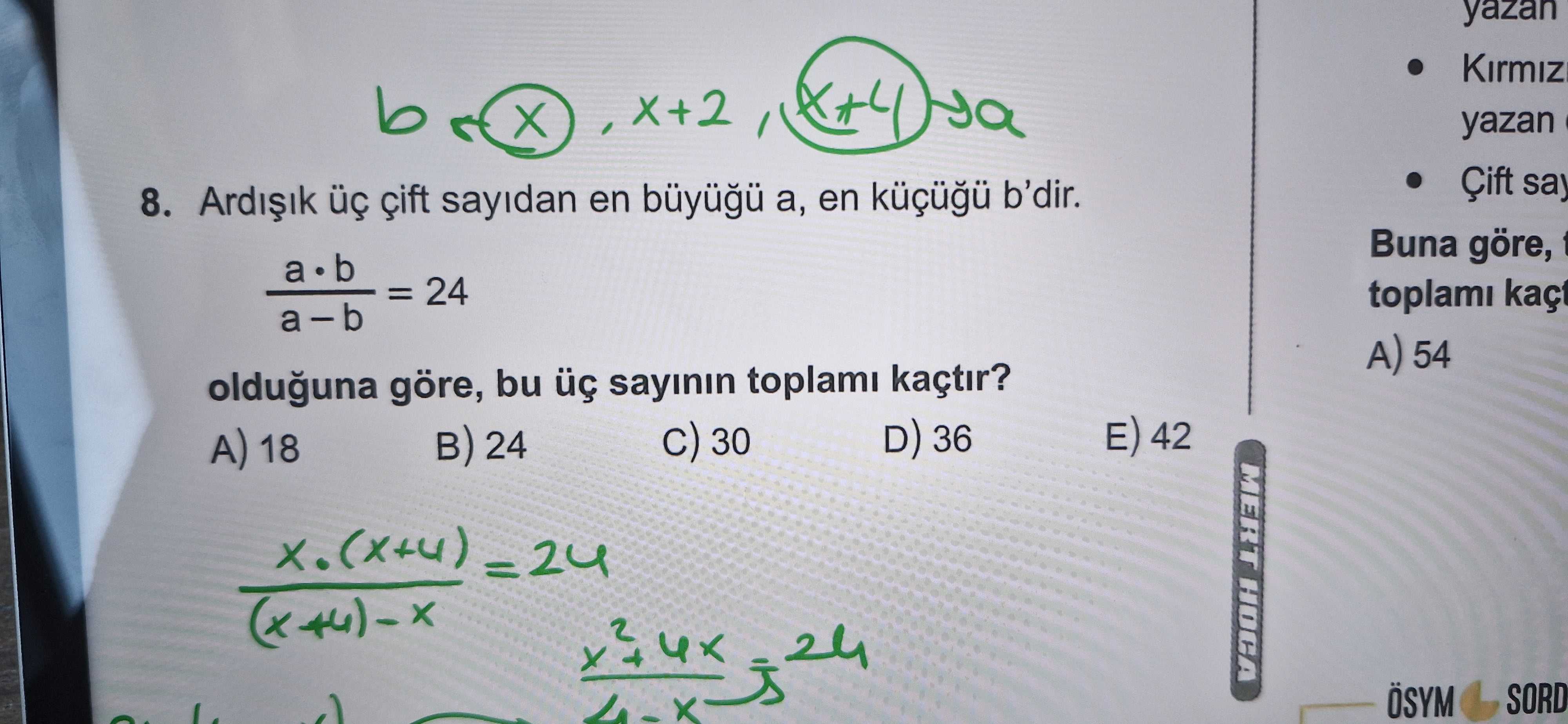 Ardışık üç çift sayıdan en büyüğü a, en küçüğü b'dir. a · b ─── = 24 a − b olduğuna göre, bu üç