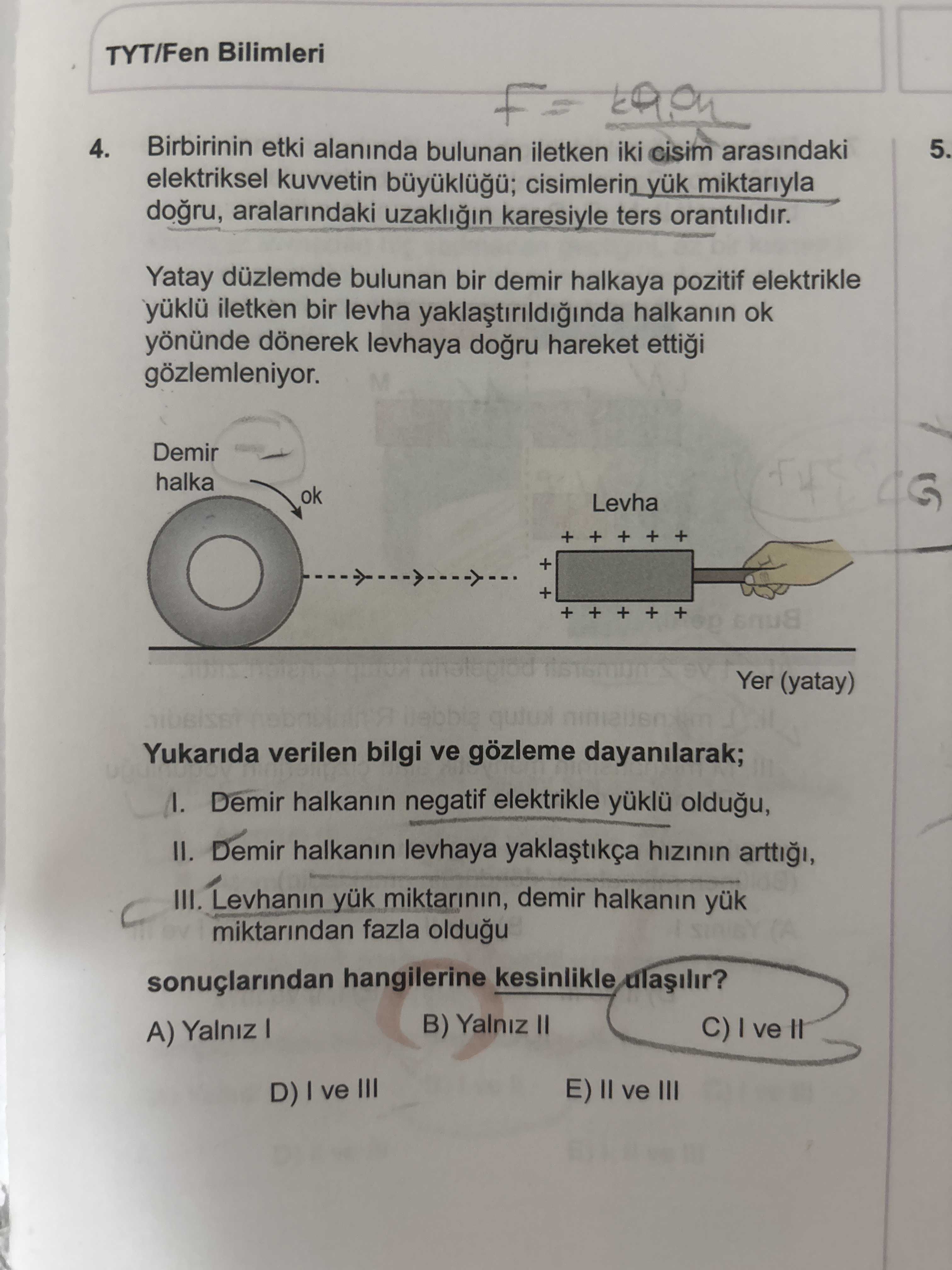 Birbirinin etki alanında bulunan iletken iki cisim arasındaki elektriksel kuvvetin büyüklüğü