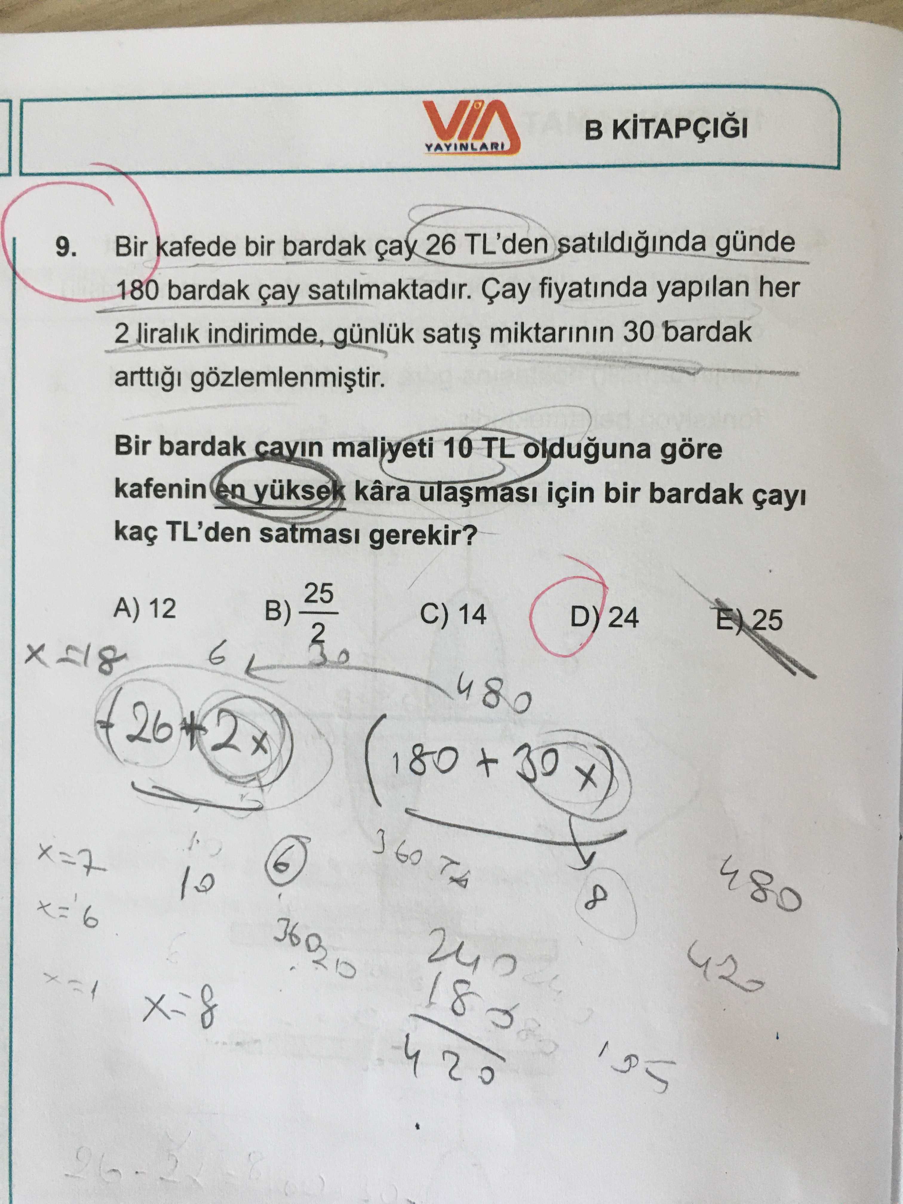Bir kafede bir bardak çay 26 TL'den satıldığında günde 180 bardak çay satılmaktadır. Çay fiyatında
