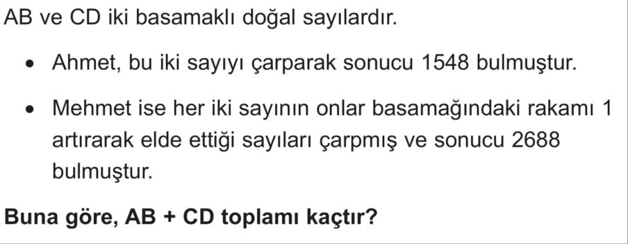 AB ve CD iki basamaklı doğal sayılardır. • Ahmet, bu iki sayıyı çarparak sonucu 1548 bulmuştur. •