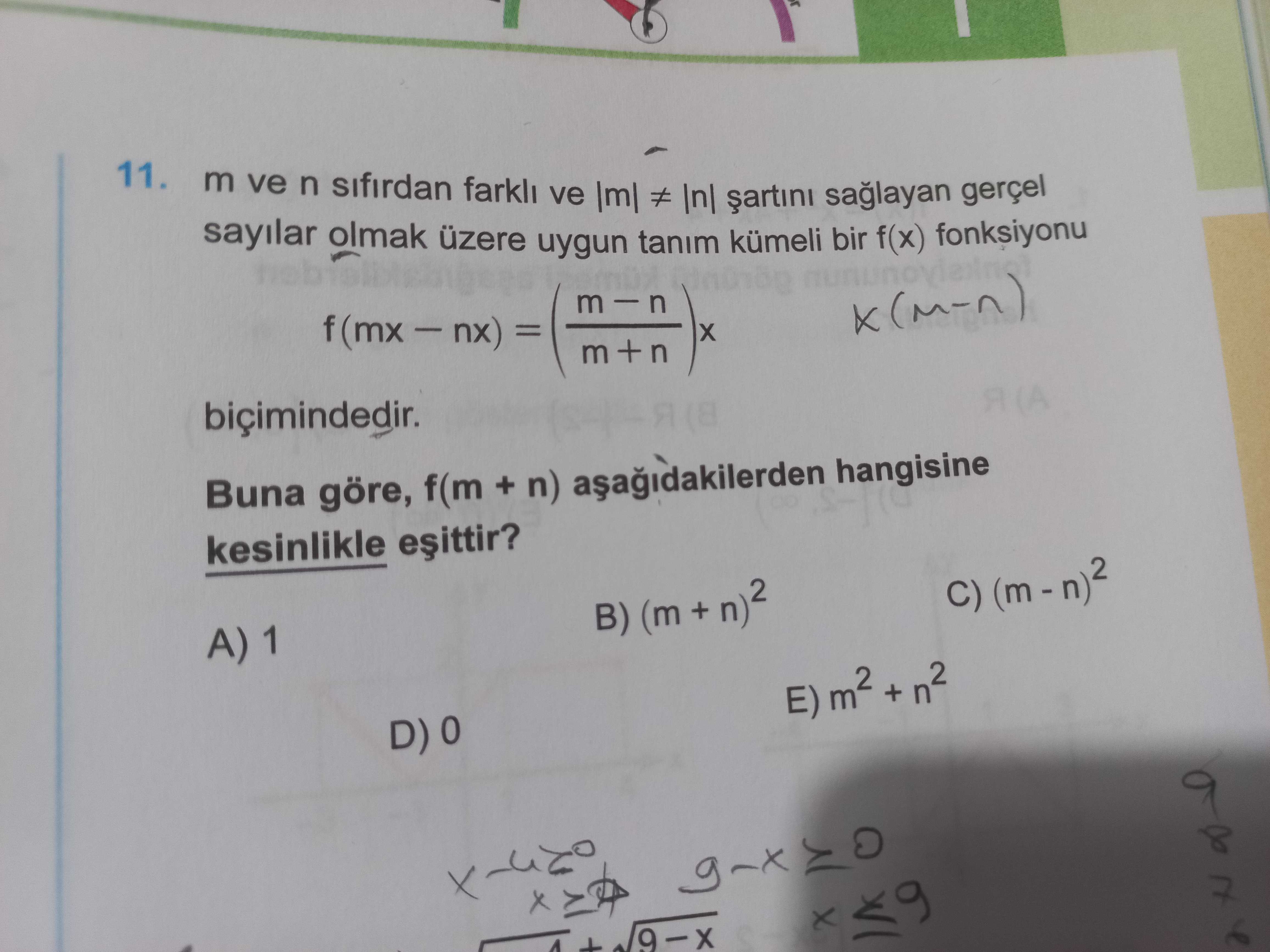 11. m ve n sifirdan farkli ve gerçel sayilar olmak üzere uygun tanim kümeli bir f(x) fonksiyonu = (A bicimindedir. (8 Buna göre, f(m + n) hangisine kesinlikle C) B) (m + A) 1 E) + n2 11. (8 Buna göre, f(m + n) hangisine kesinlikle C) B) (m + A) 1 E) + n2. ?? Model.Question.title