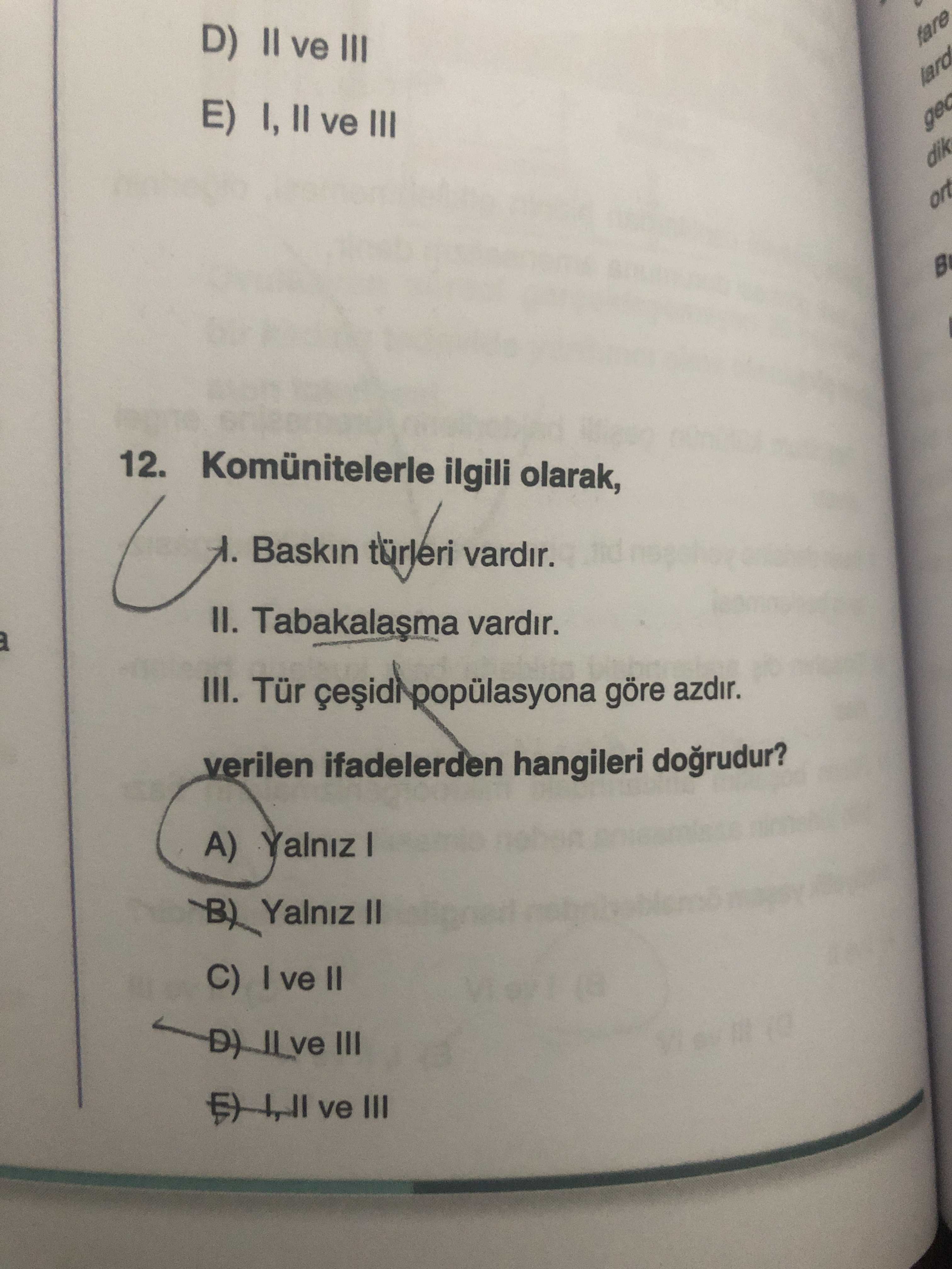 Komünitelerle ilgili olarak, I. Baskın türleri vardır. II. Tabakalaşma vardır. III. Tür çeşidi