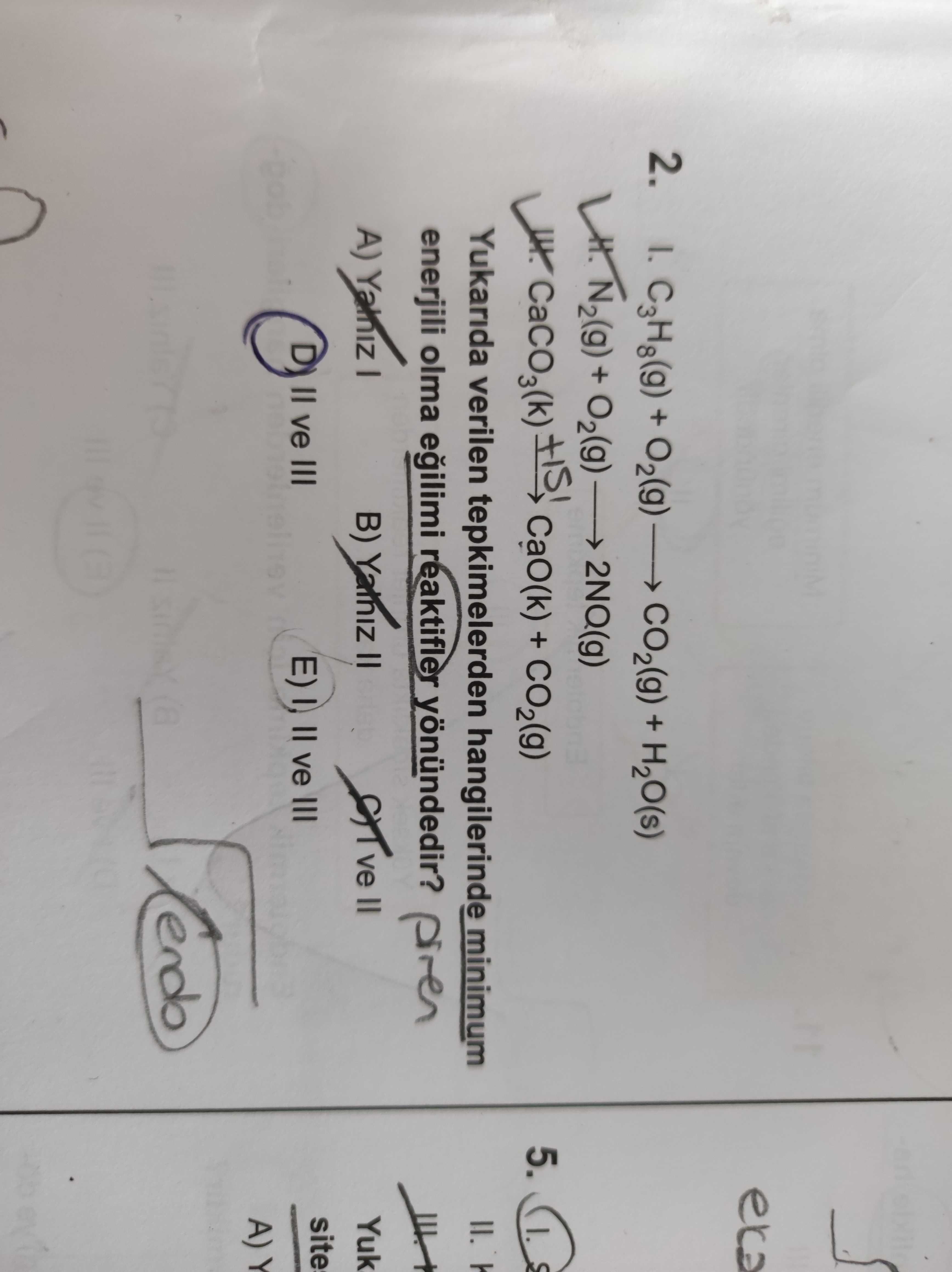 I. C₃H₈(g) + O₂(g) → CO₂(g) + H₂O(s) II. N₂(g) + O₂(g) → 2NO(g) III. CaCO₃(k) → CaO(k) + CO₂(g)