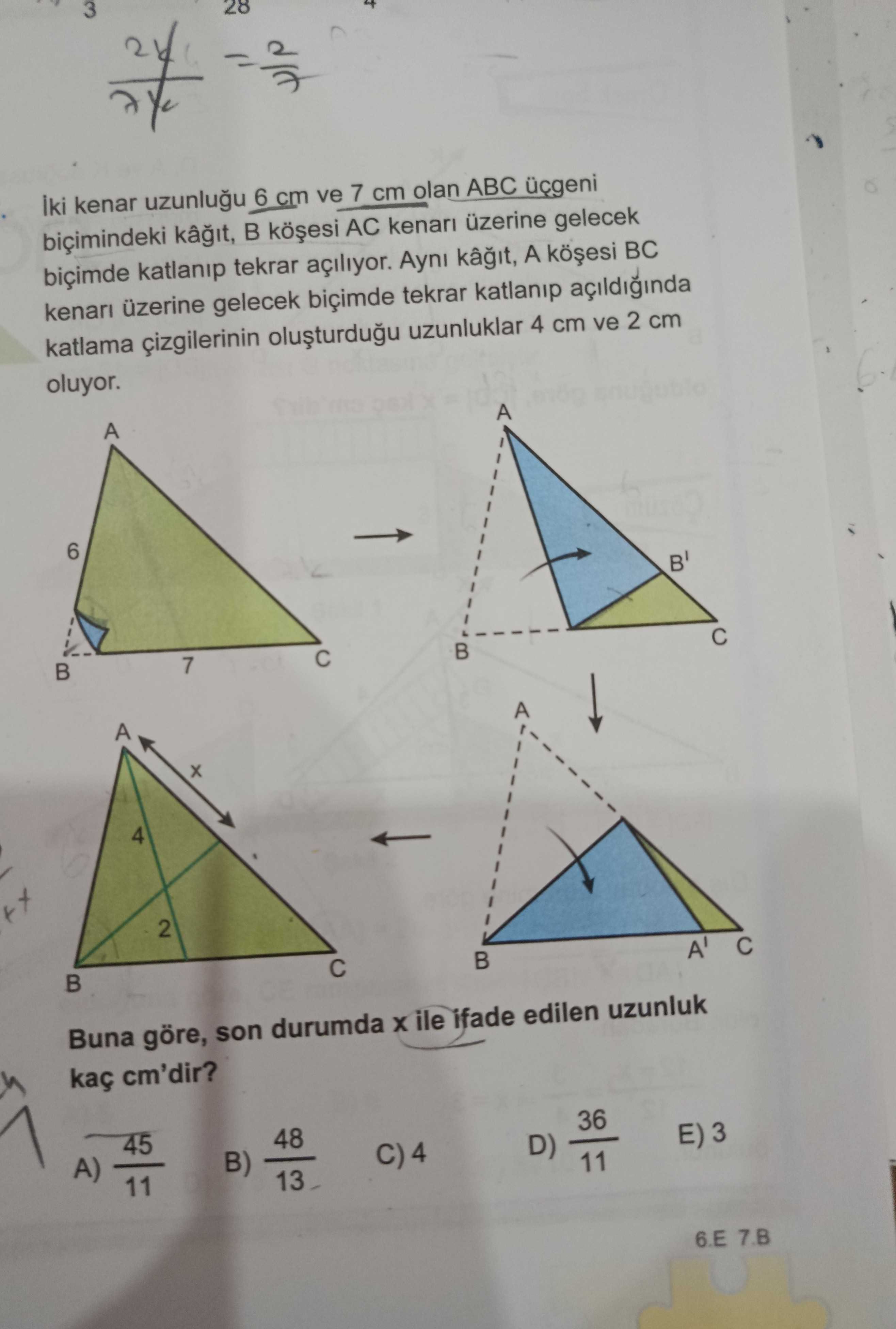 İki kenar uzunluğu 6 cm ve 7 cm olan ABC üçgeni biçimindeki kâğıt, B köşesi AC kenarı üzerine