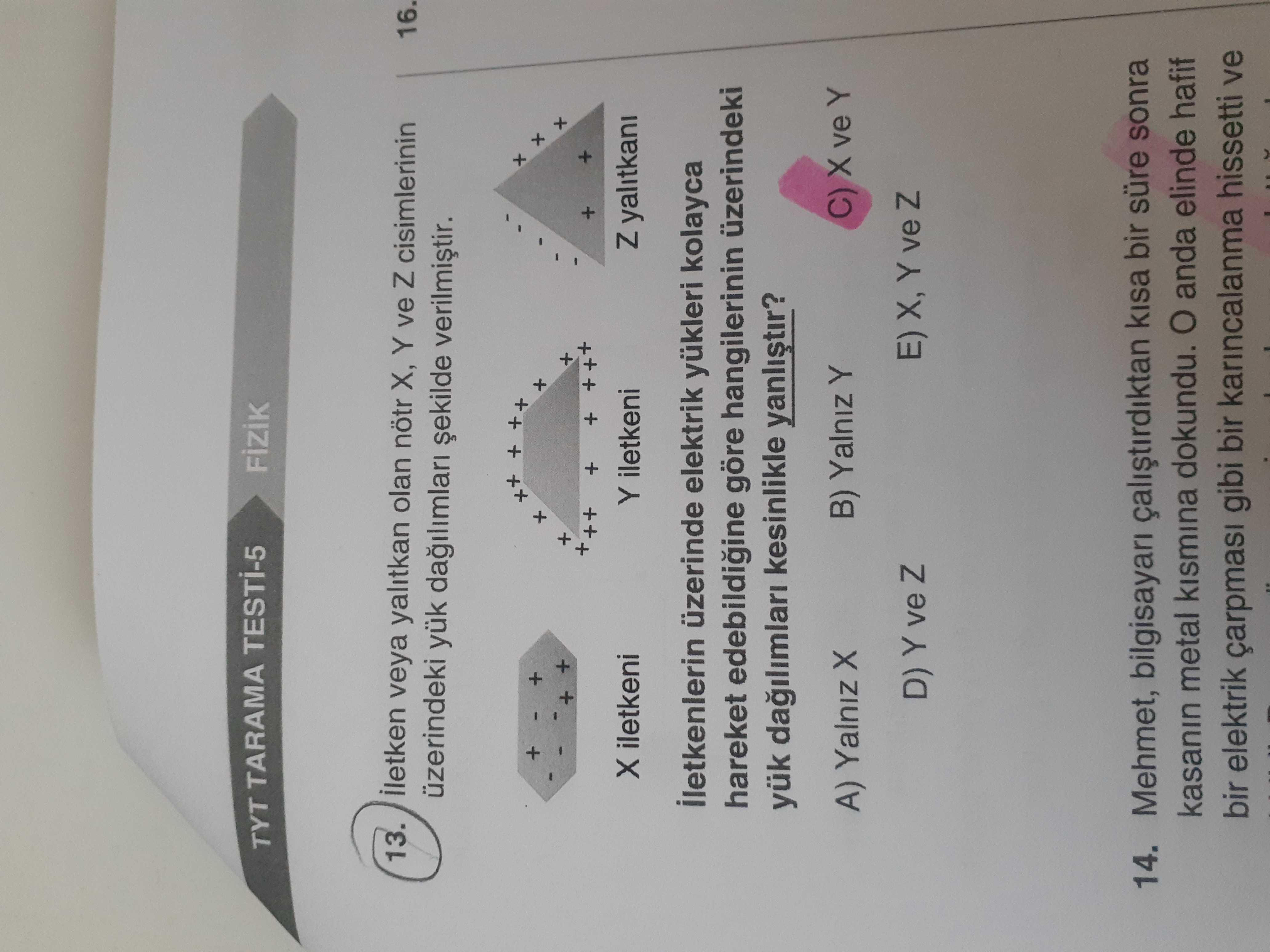 İletken veya yalıtkan olan nötr X, Y ve Z cisimlerinin üzerindeki yük dağılımları şekilde