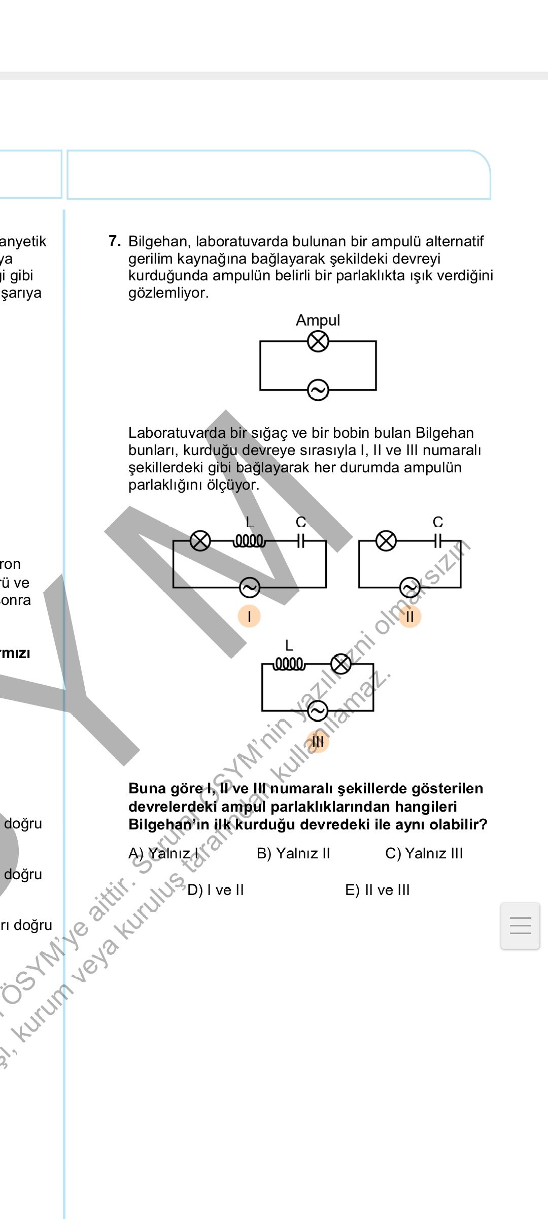 Bilgehan, laboratuvarda bulunan bir ampulü alternatif gerilim kaynağına bağlayarak şekildeki devreyi
