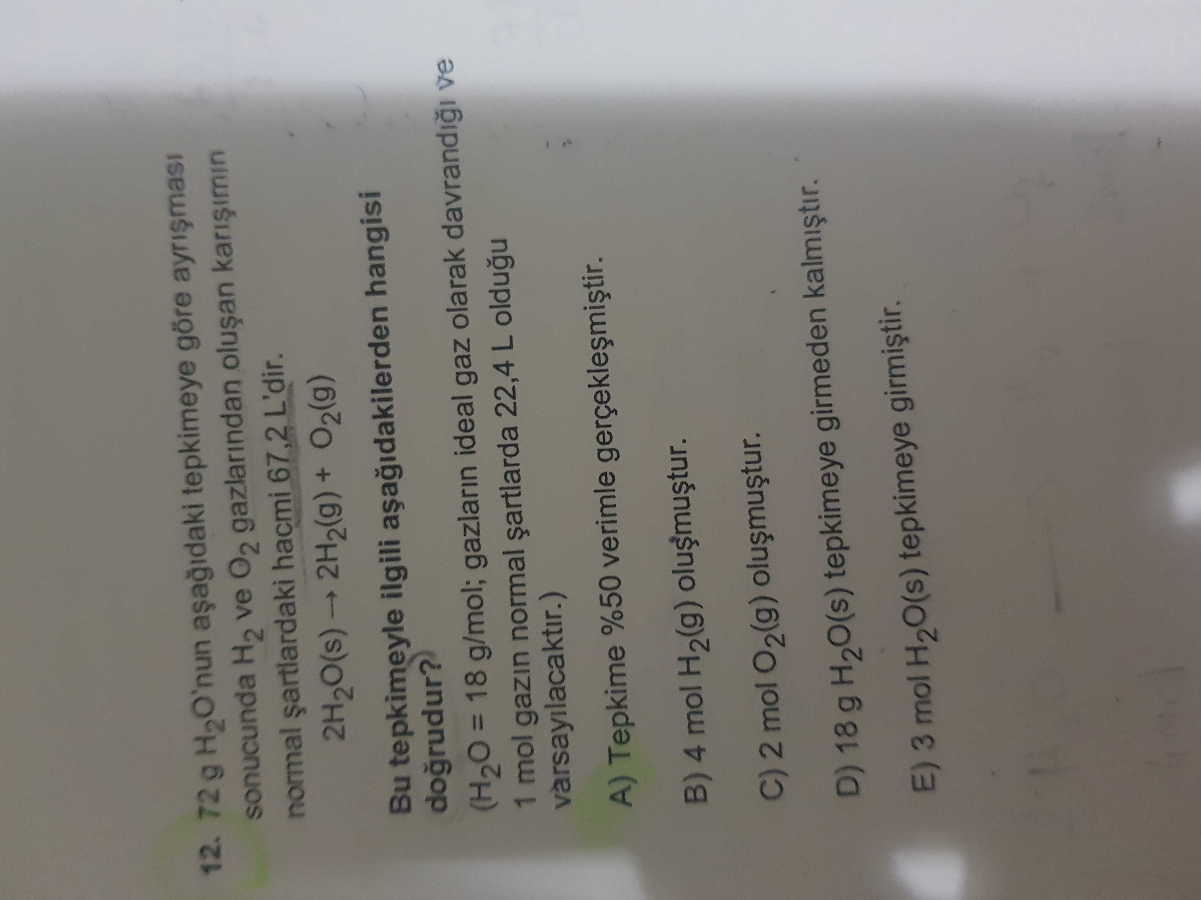 72 g H₂O'nun aşağıdaki tepkimeye göre ayrışması sonucunda H₂ ve O₂ gazlarından oluşan karışımın