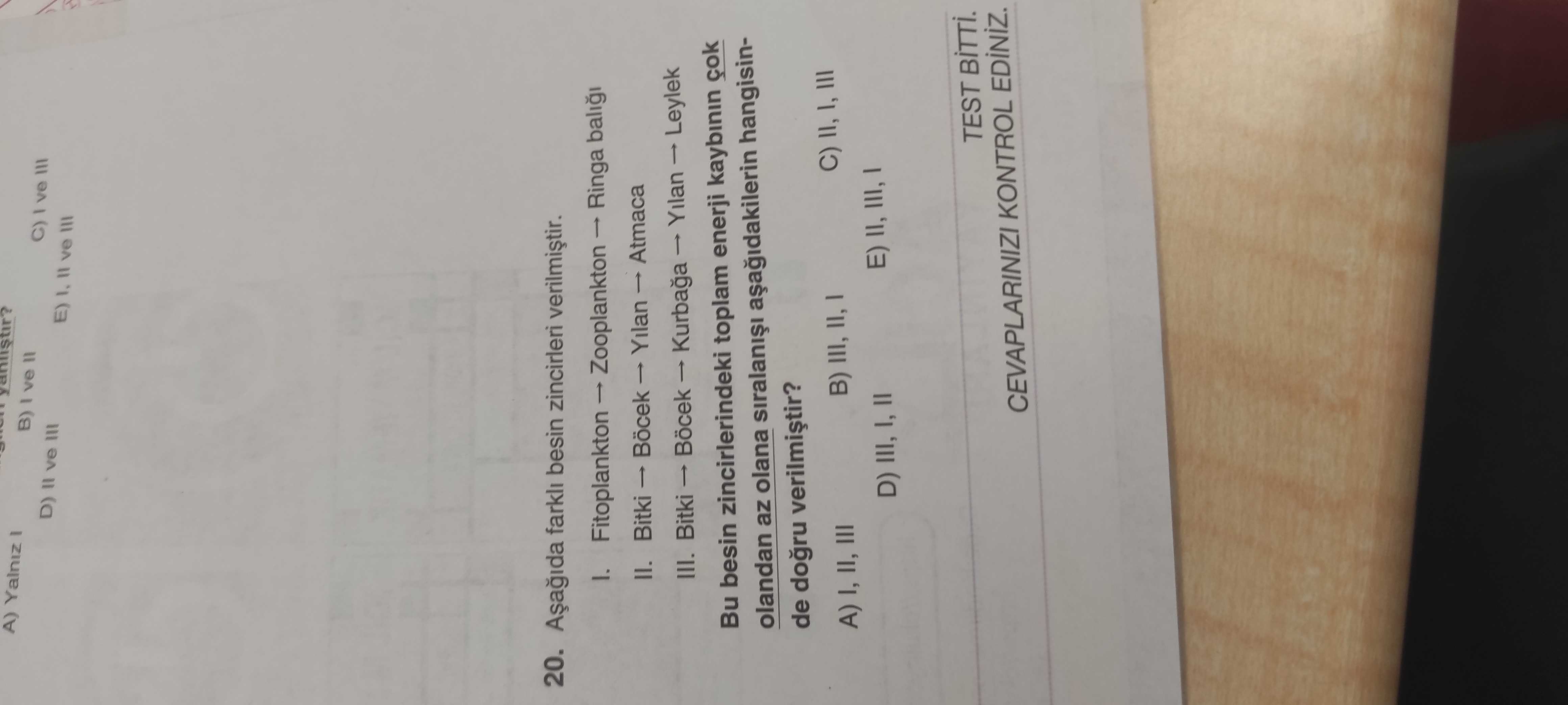 Aşağıda farklı besin zincirleri verilmiştir. I. Fitoplankton → Zooplankton → Ringa balığı II. Bitki