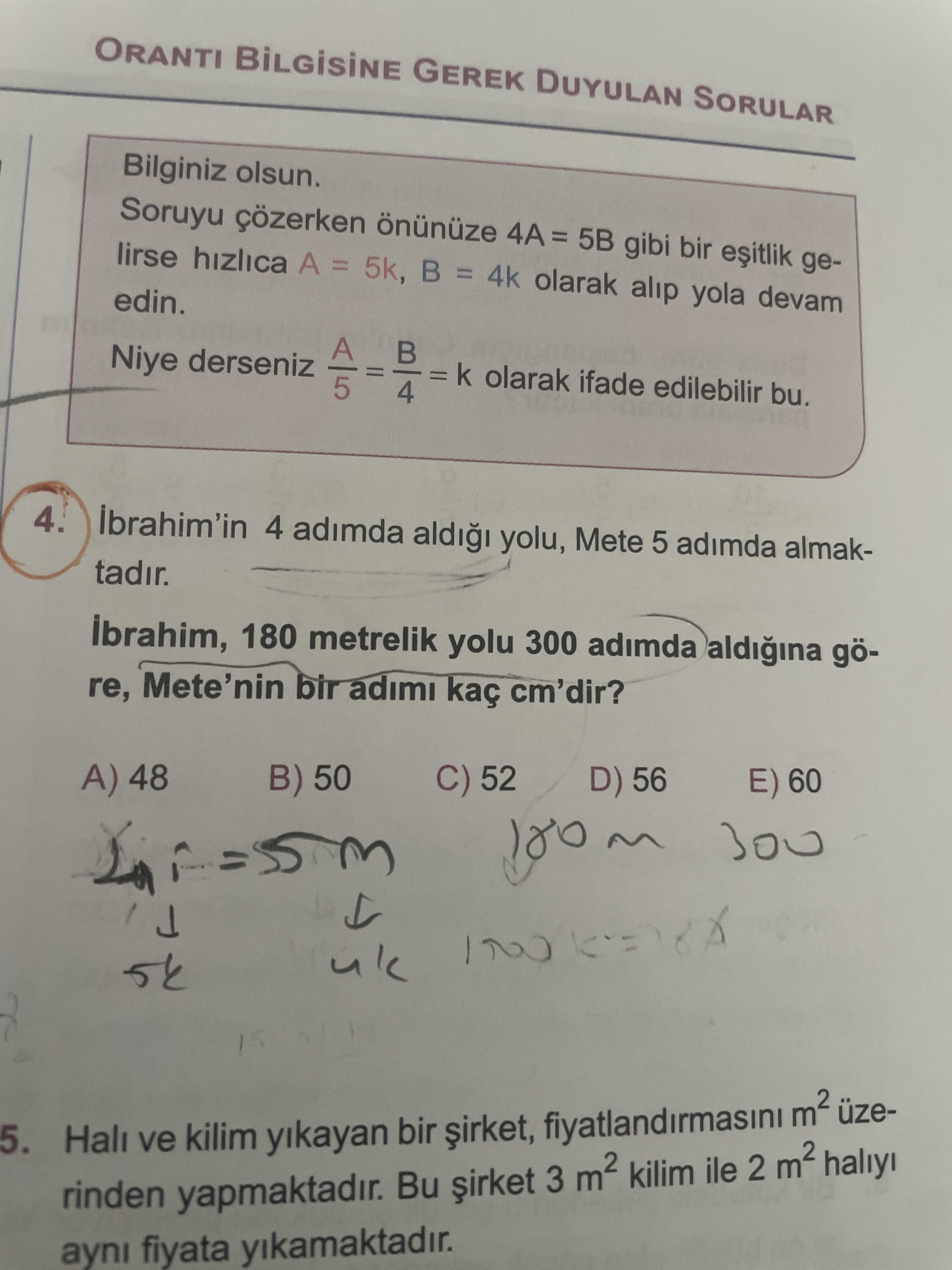İbrahim'in 4 adımda aldığı yolu, Mete 5 adımda almaktadır. İbrahim, 180 metrelik yolu 300 adımda