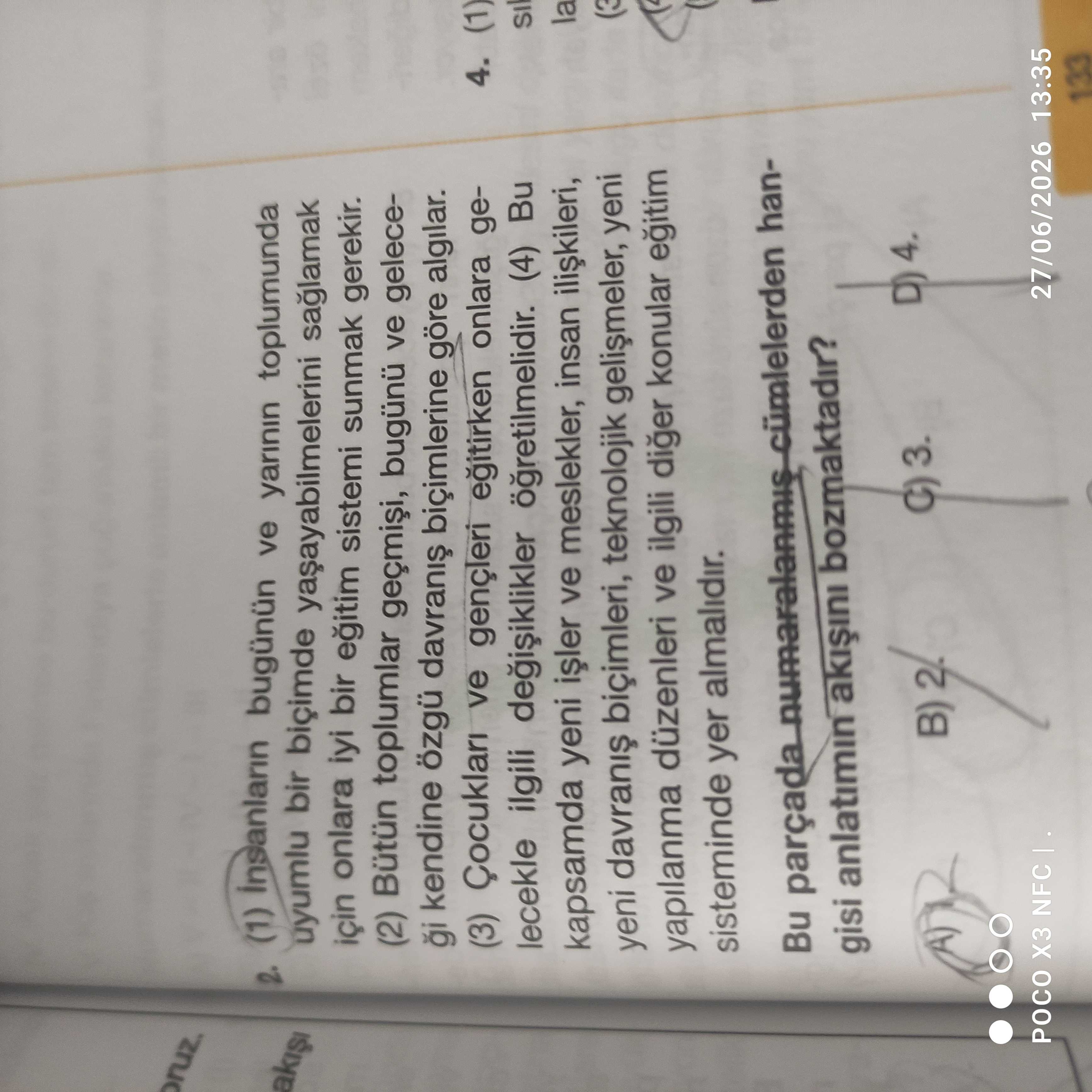 İnsanların bugünün ve yarının toplumunda uyumlu bir biçimde yaşayabilmelerini sağlamak için onlara