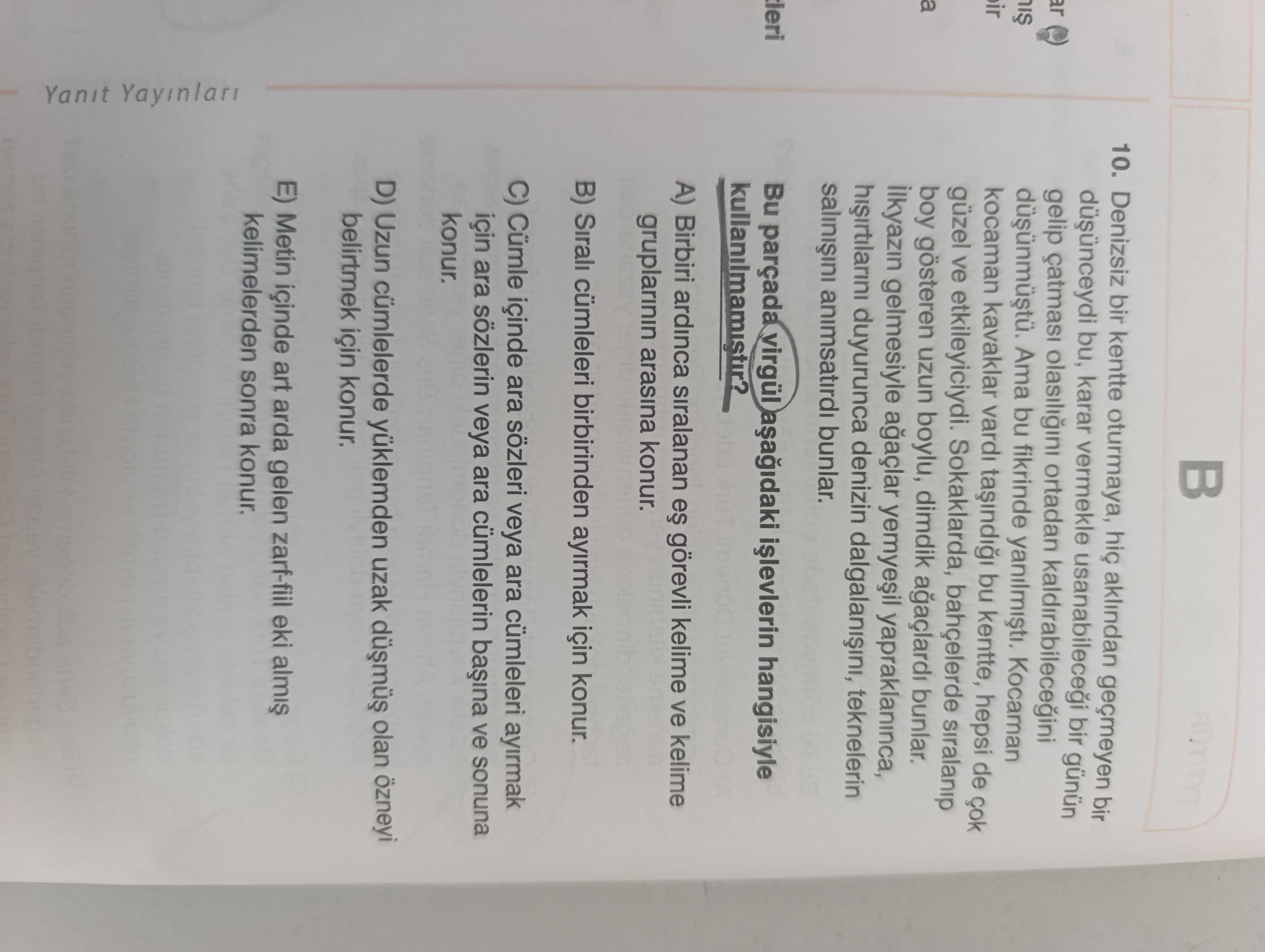 Denizsiz bir kentte oturmaya, hiç aklından geçmeyen bir düşünceydi bu, karar vermekle