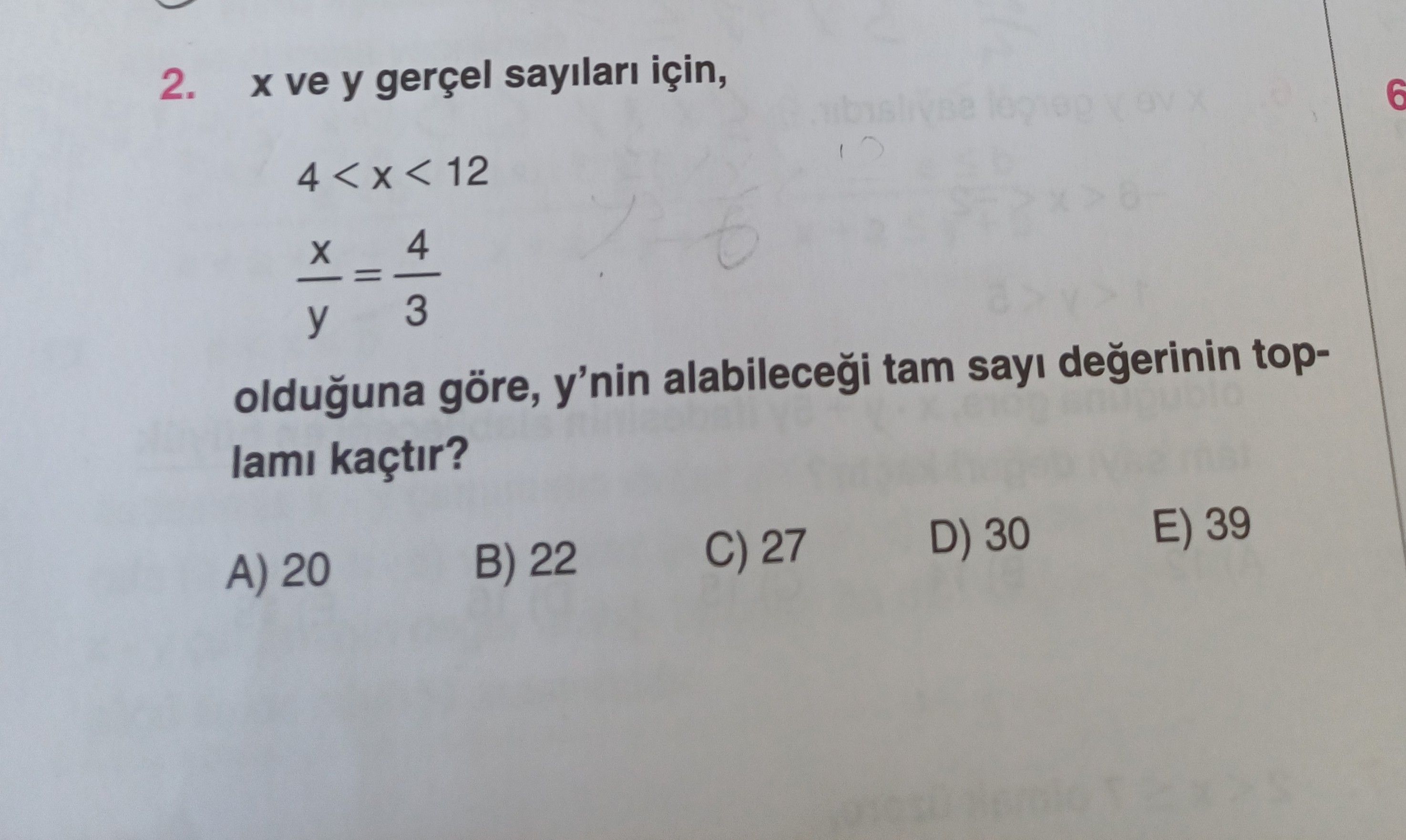x ve y gerçel sayıları için, 4 < x < 12 x/y = 4/3 olduğuna göre, y'nin alabileceği tam sayı
