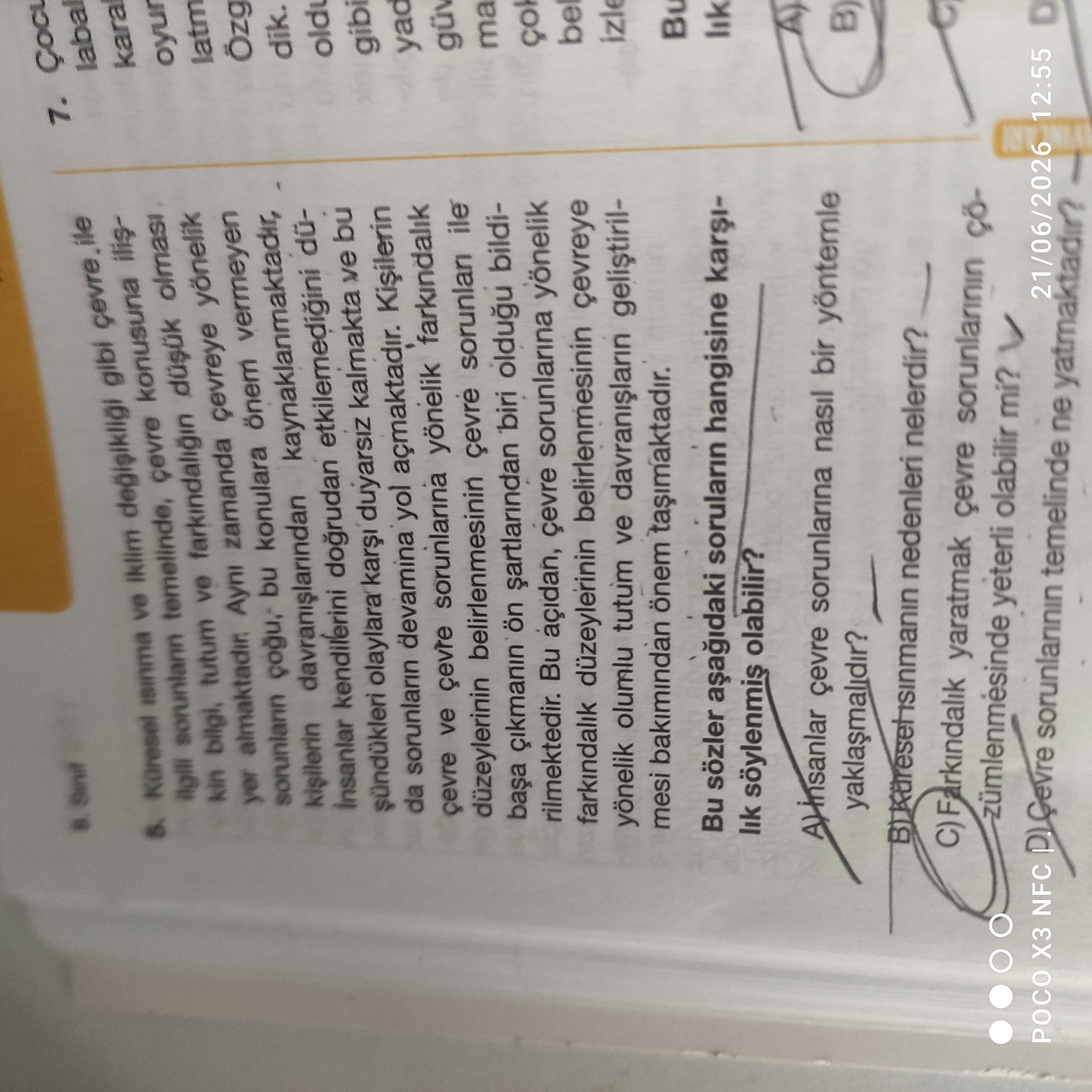 Küresel ısınma ve iklim değişikliği gibi çevre ile ilgili sorunların temelinde, çevre konusuna