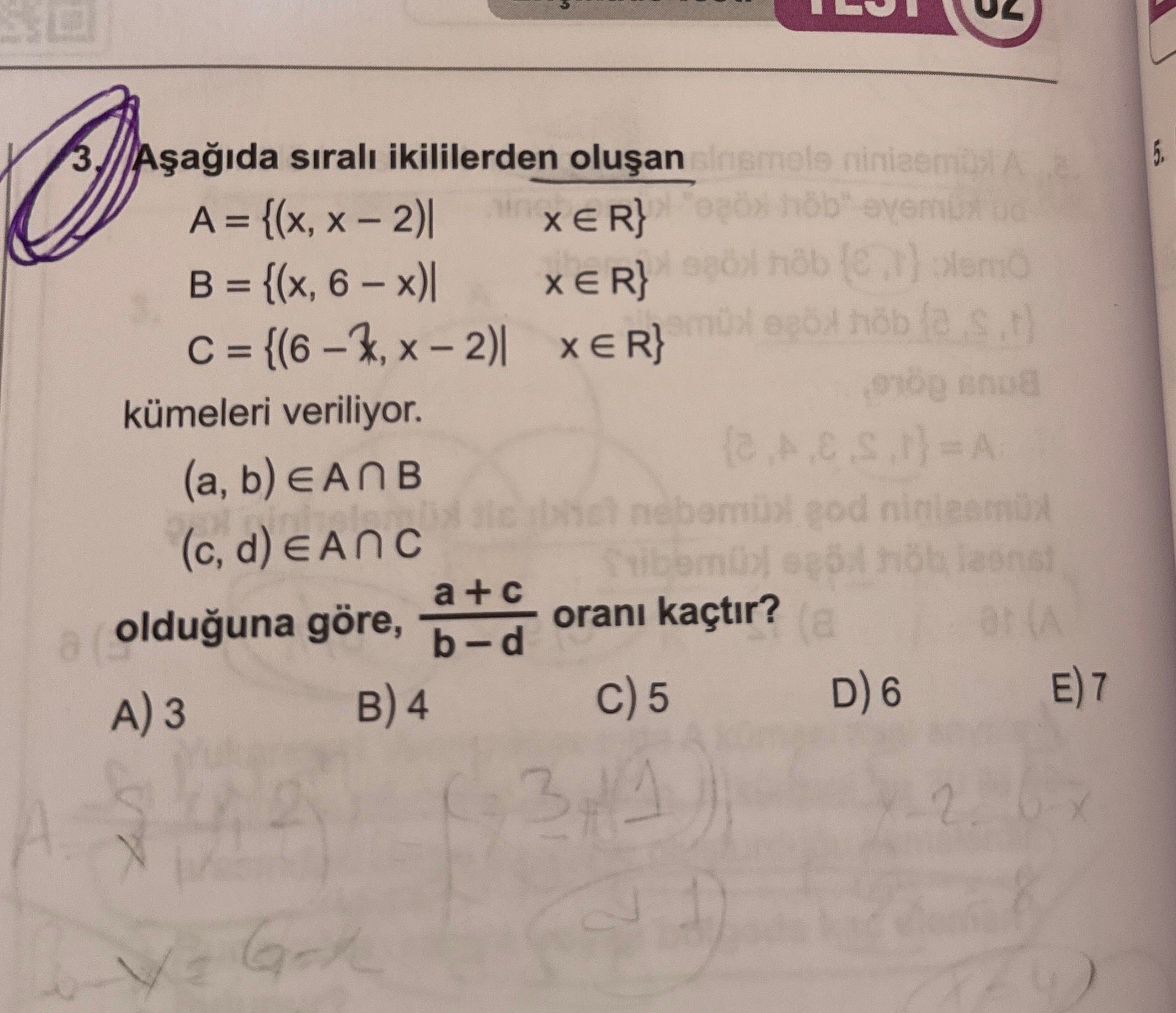 Aşağıda sıralı ikililerden oluşan A = {(x, x – 2)| x ∈ R} B = {(x, 6 – x)| x ∈ R} C = {(6 – x, x –