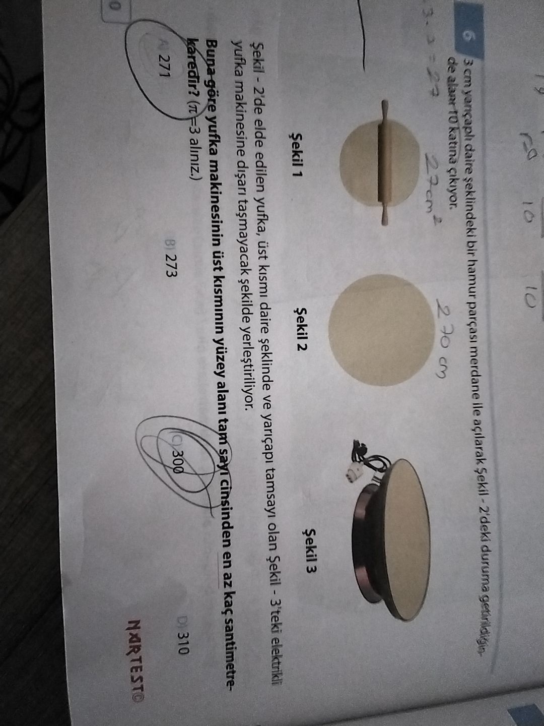 3 cm yarıçaplı daire şeklindeki bir hamur parçası merdane ile açılarak Şekil - 2'deki duruma