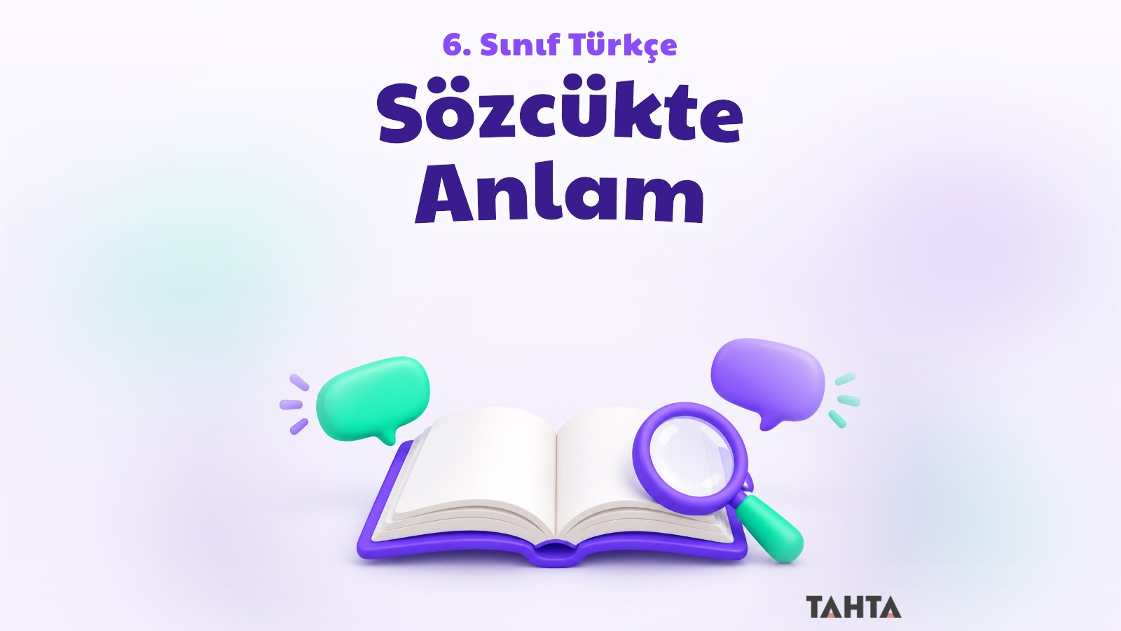 6. sınıf Türkçe sözcükte anlam konusu için açık sözlük, büyüteç ve konuşma balonlarından oluşan kapak görseli