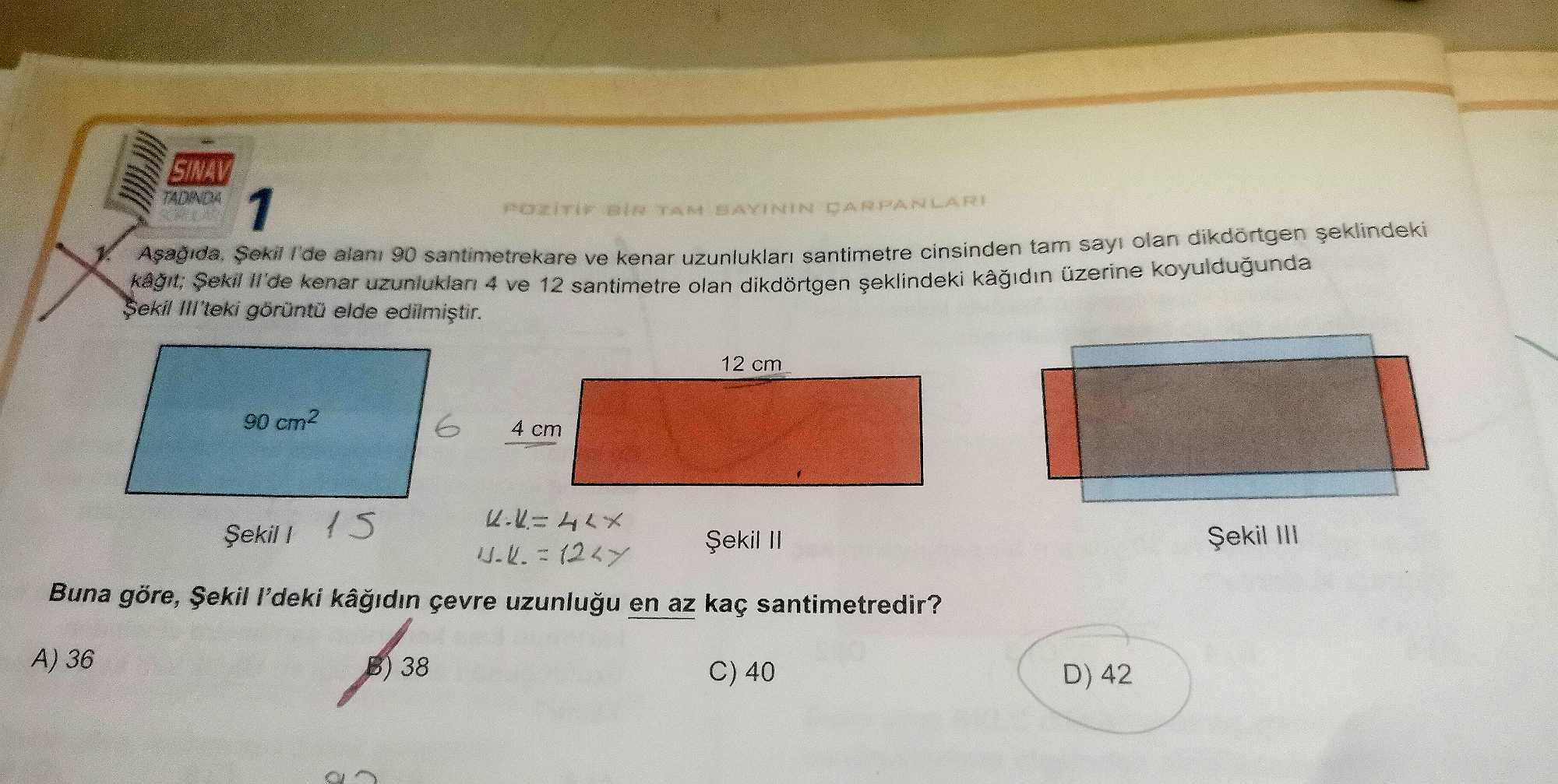 Aşağıda, Şekil I'de alanı 90 santimetrekare ve kenar uzunlukları santimetre cinsinden tam sayı olan