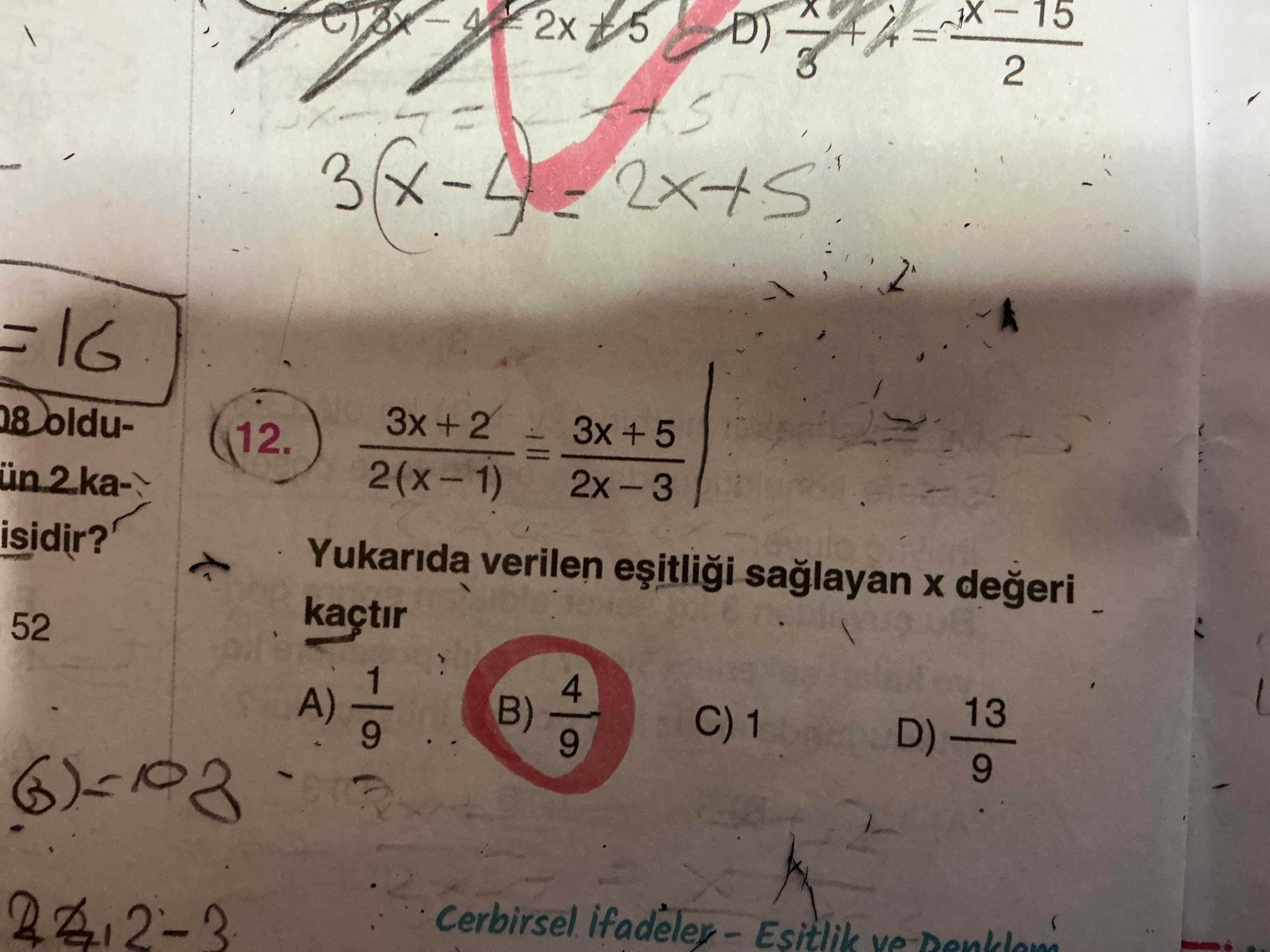 (3x + 2) / 2(x − 1) = (3x + 5) / (2x − 3) Yukarıda verilen eşitliği sağlayan x değeri kaçtır