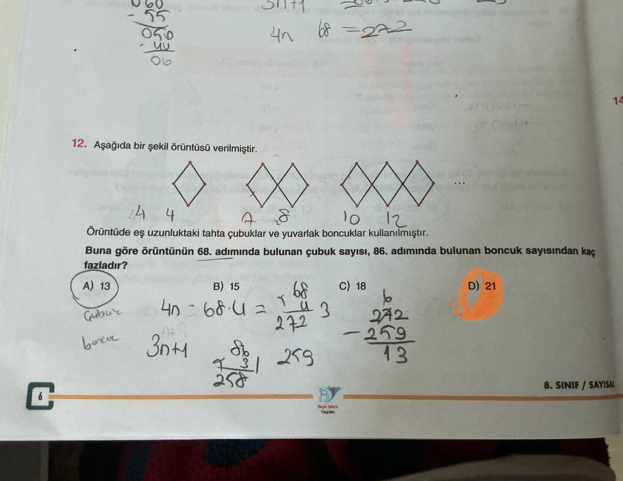 Aşağıda bir şekil örüntüsü verilmiştir. Örüntüde eş uzunluktaki tahta çubuklar ve yuvarlak boncuklar