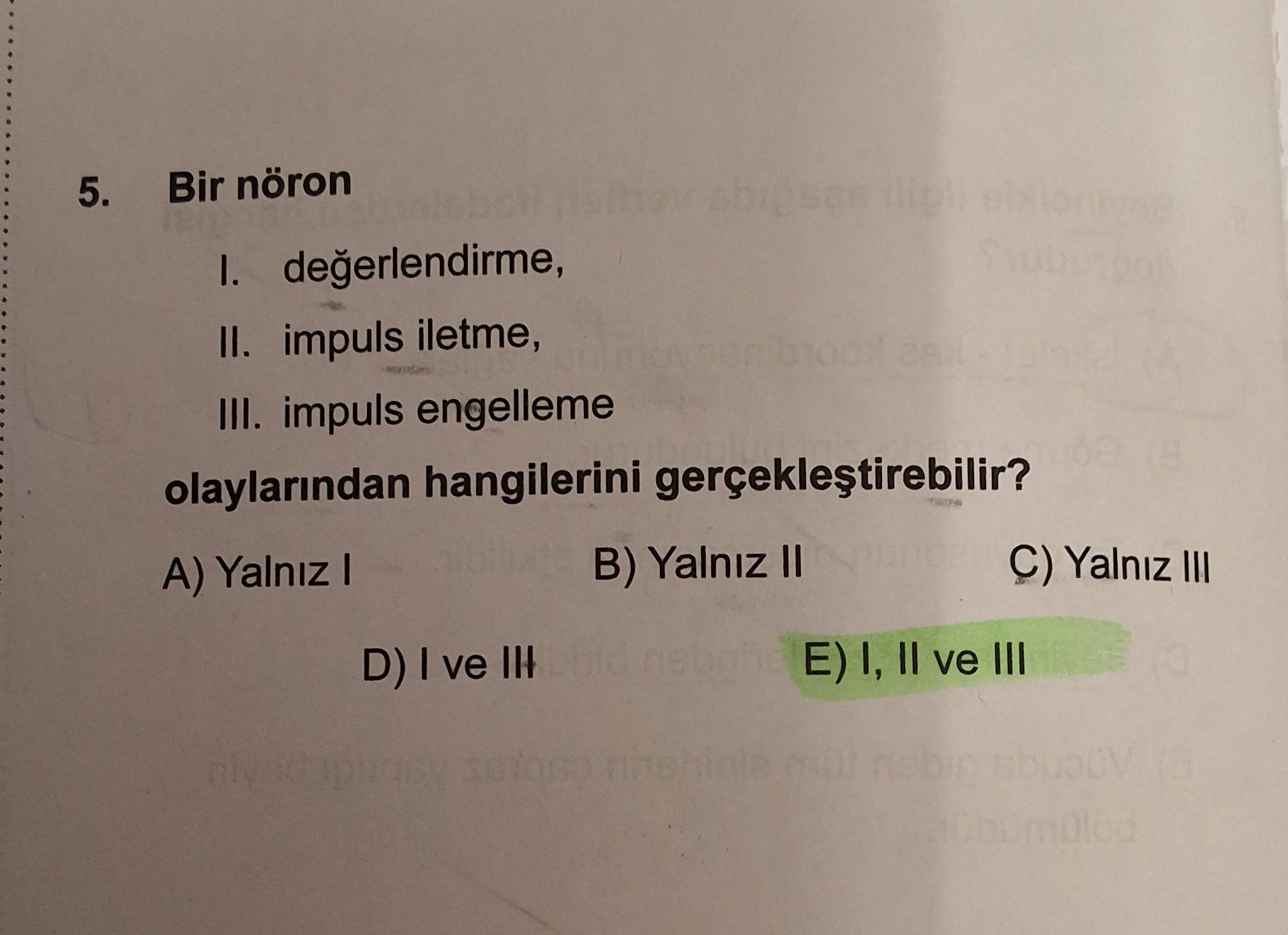 Bir nöron I. değerlendirme, II. impuls iletme, III. impuls engelleme olaylarından hangilerini