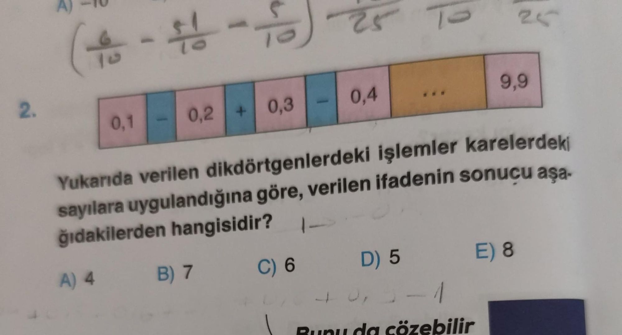 Yukarıda verilen dikdörtgenlerdeki işlemler karelerdeki sayılara uygulandığına göre, verilen