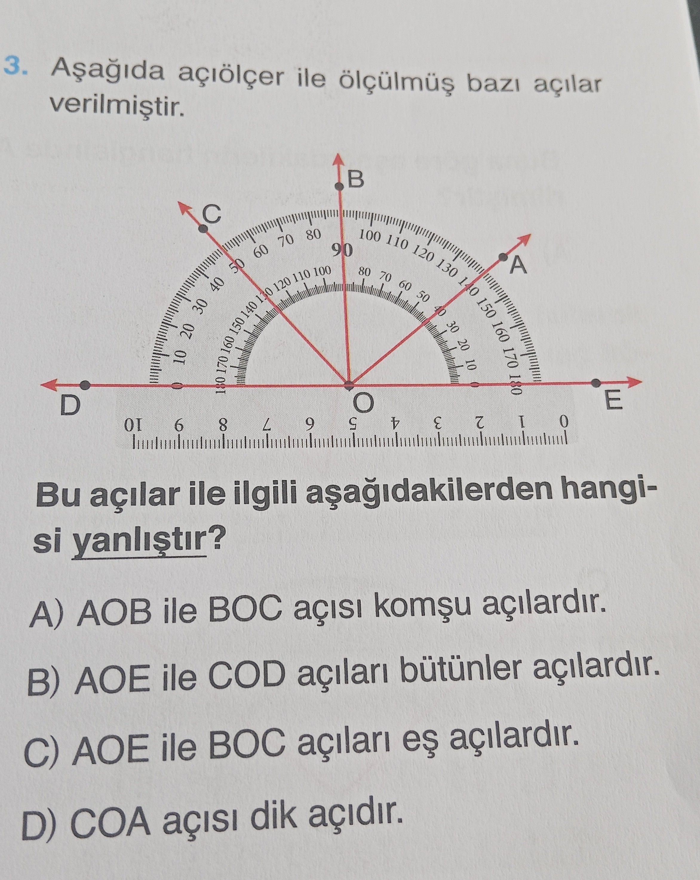 Aşağıda açıölçer ile ölçülmüş bazı açılar verilmiştir. Bu açılar ile ilgili aşağıdakilerden hangisi
