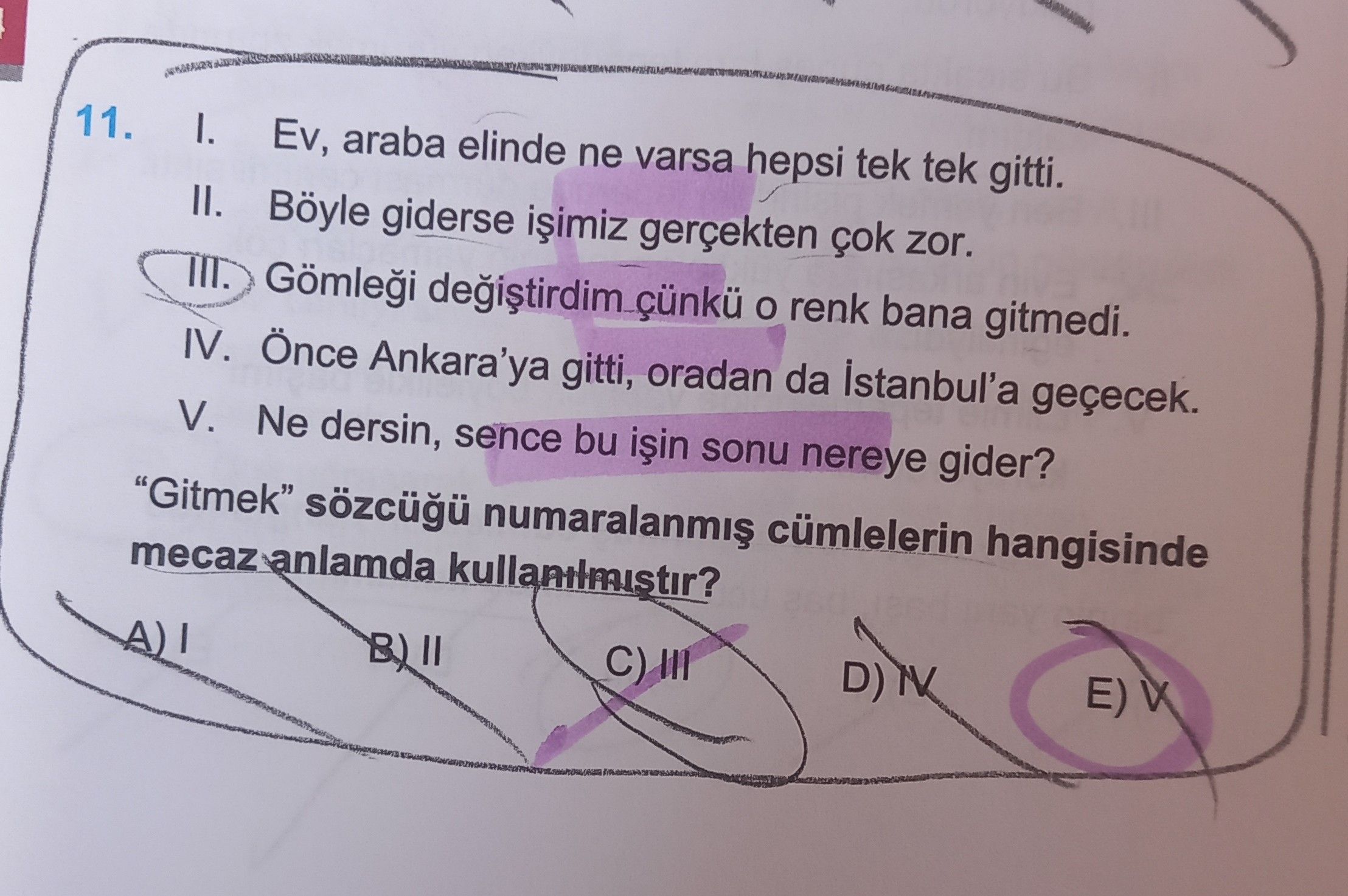 I. Ev, araba elinde ne varsa hepsi tek tek gitti. II. Böyle giderse işimiz gerçekten çok zor. III