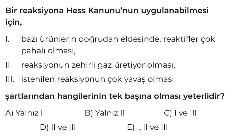 Bir reaksiyona Hess Kanunu'nun uygulanabilmesi için, I. bazı ürünlerin doğrudan eldesinde