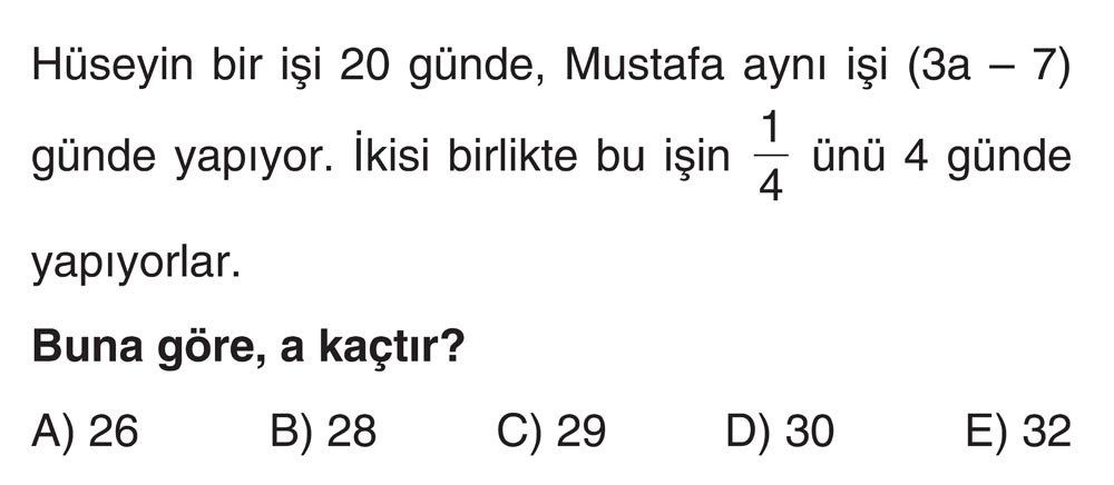 Hüseyin bir işi 20 günde, Mustafa aynı işi (3a - 7) günde yapıyor. İkisi birlikte bu işin 1/4 ünü 4